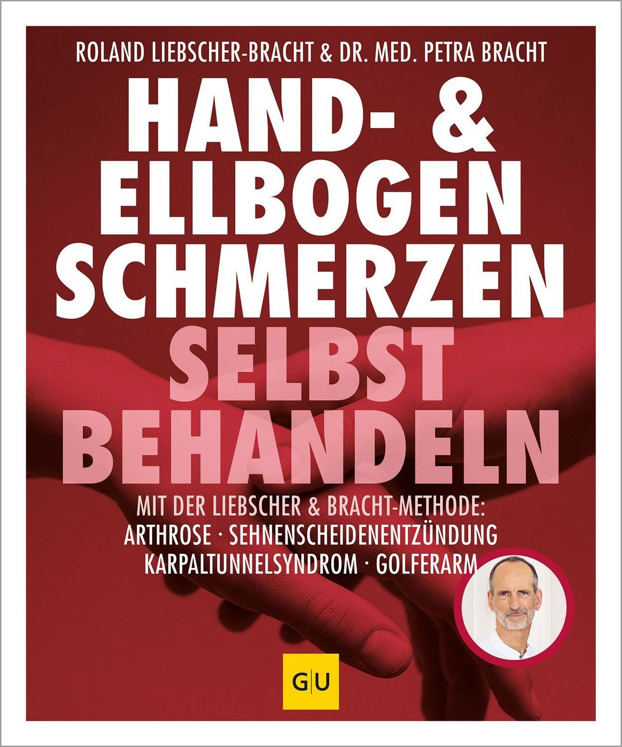 Hand & Ellenbogen Schmerzen selbst behandeln / Roland Liebscher-Bracht, Petra Bracht