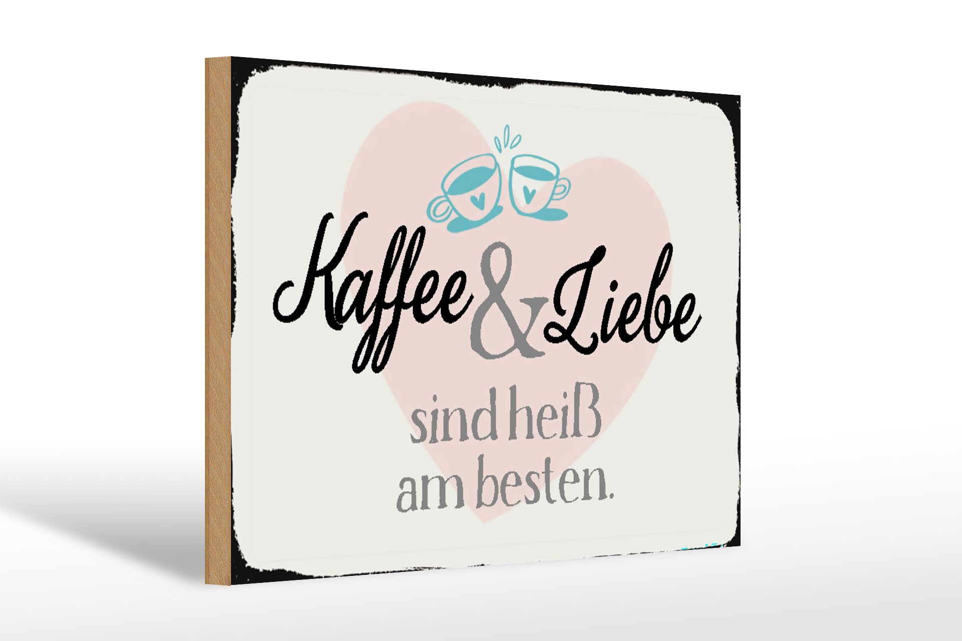 Holzbild Spruch 30x20cm Kaffee und Liebe heiß am besten