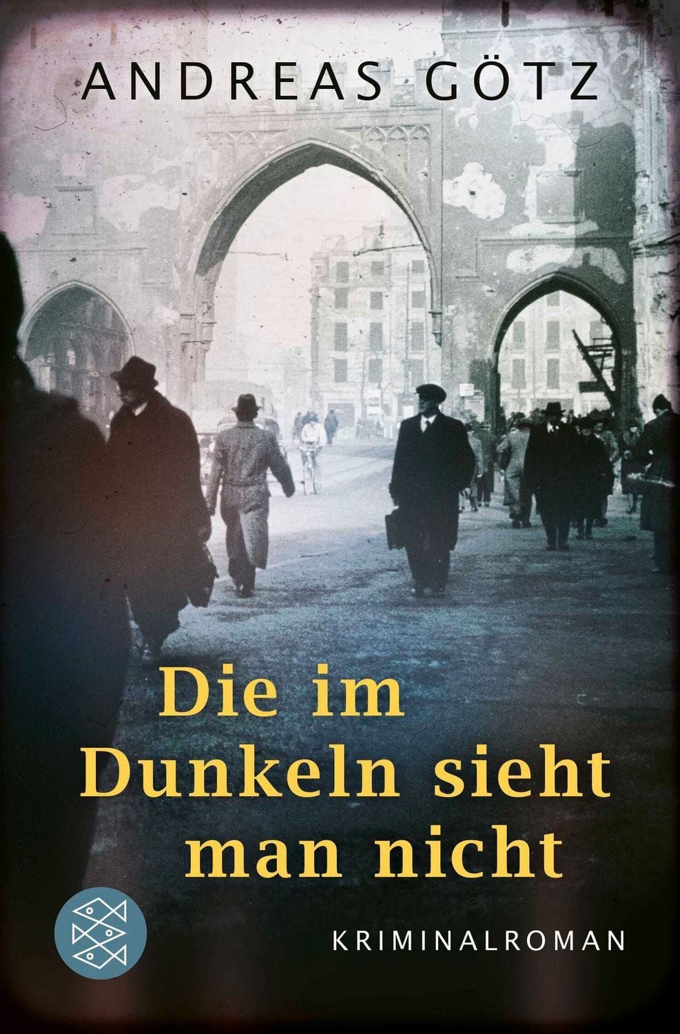 Die im Dunkeln sieht man nicht / Andreas Götz