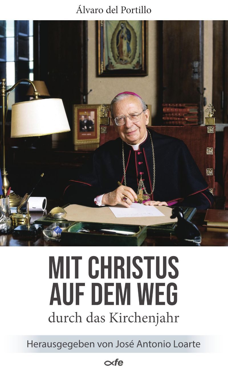 Mit Christus auf dem Weg durch das Kirchenjahr / Álvaro del Portillo