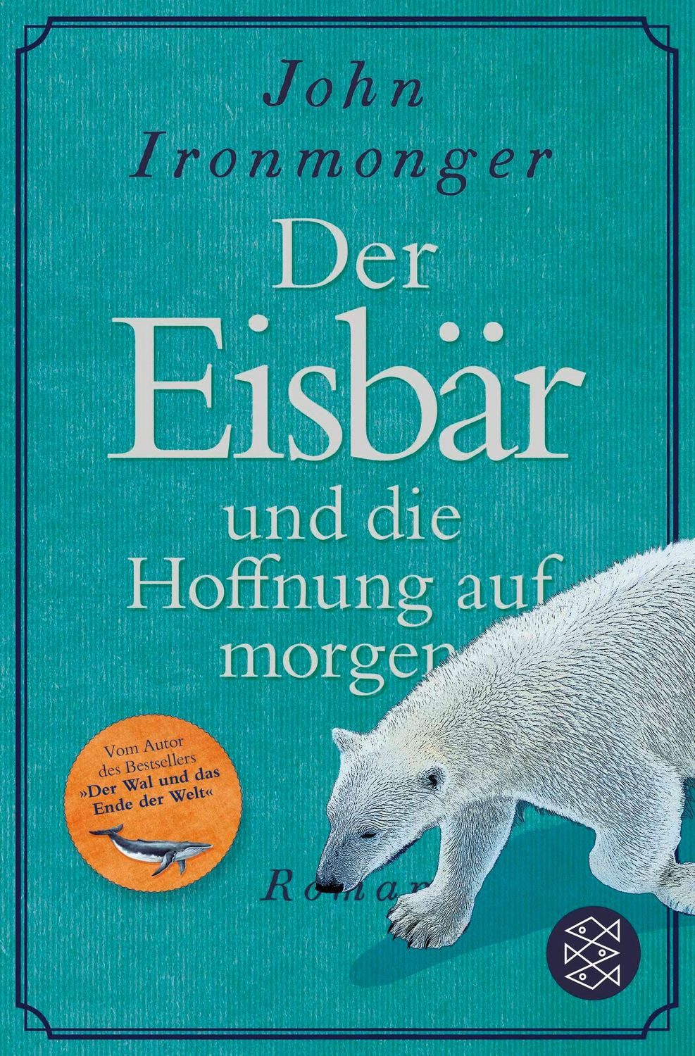 Der Eisbär und die Hoffnung auf morgen / John Ironmonger