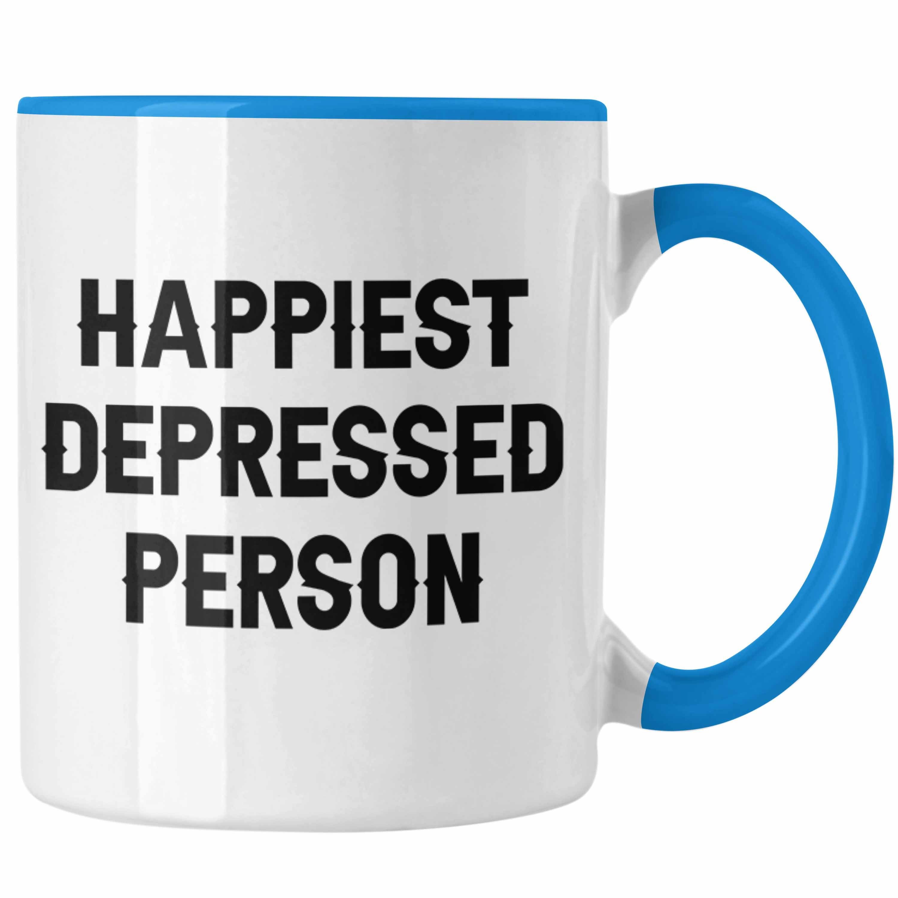 Trendation Tasse Happiest Depressed Person Tasse Geschenk Depressionen Mental Health Blau