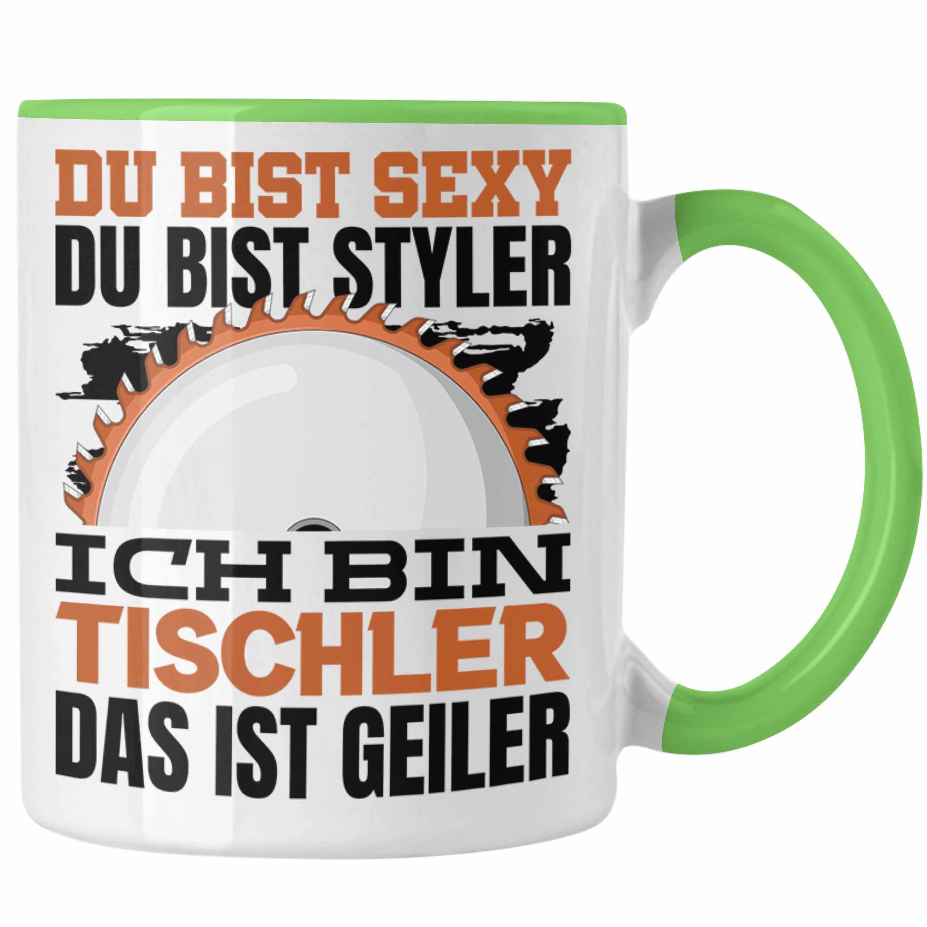 Geschenkidee Tasse Sexy Styler Grün Bist Geschenk Tischler Tasse M Kaffeetasse Trendation Du