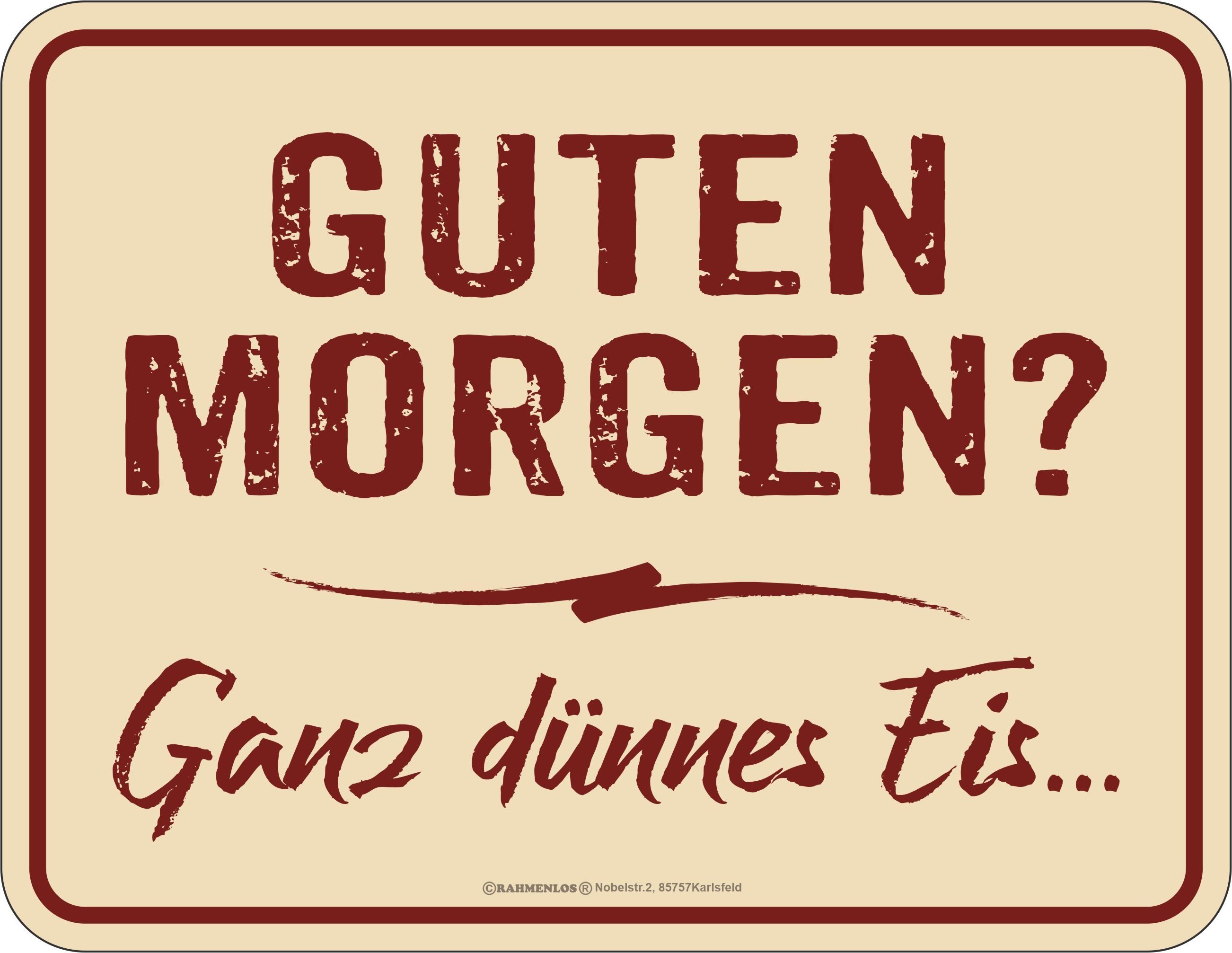 RAHMENLOS® Metallschild mit witzigem Spruch: Guten Morgen? Ganz dünnes Eis...