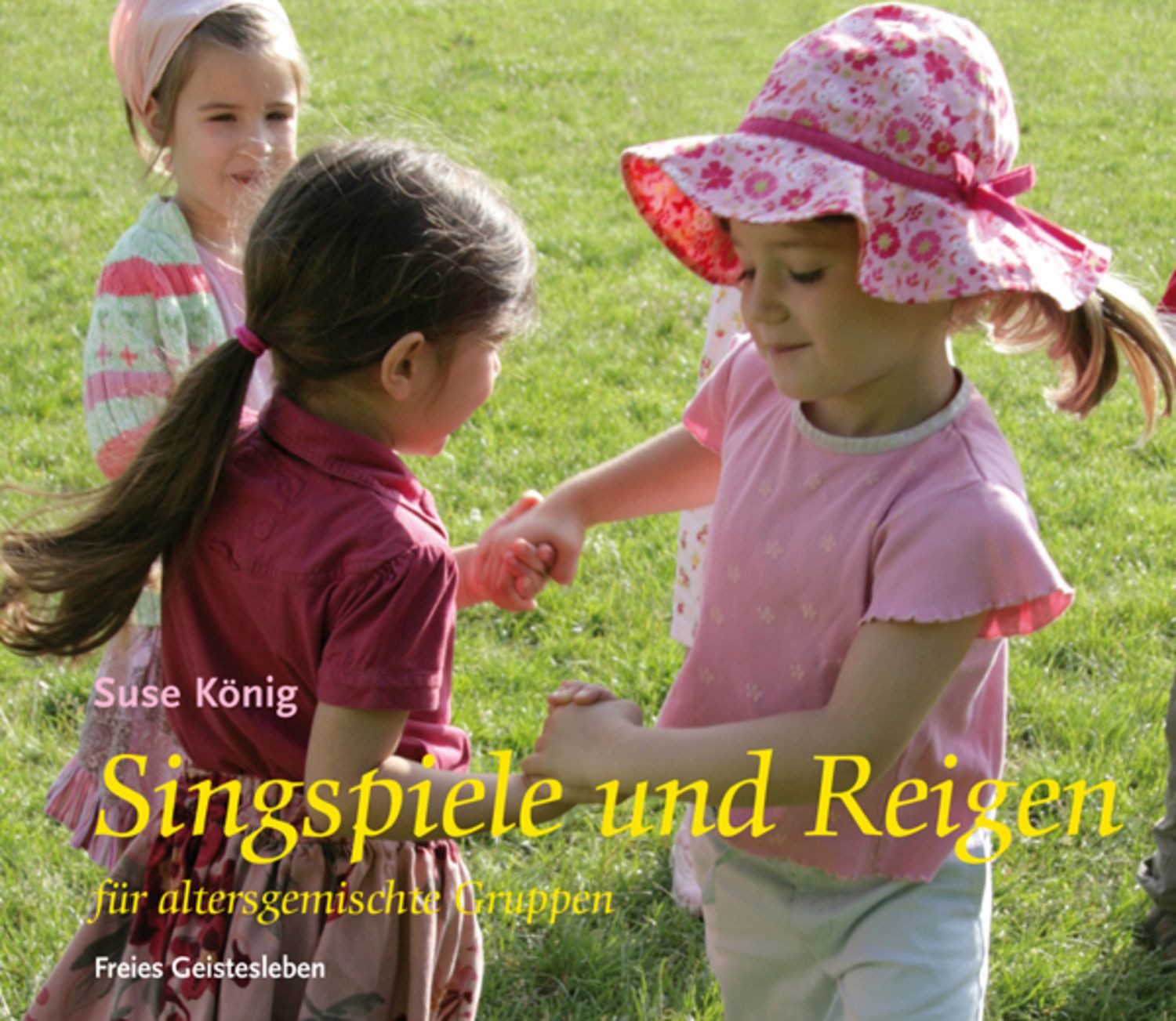 Singspiele und Reigen für altersgemischte Gruppen / Suse König