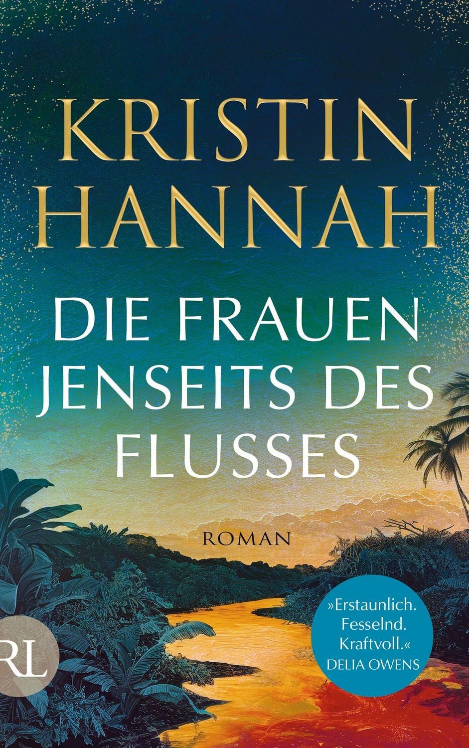 Die Frauen jenseits des Flusses / Kristin Hannah, Roman