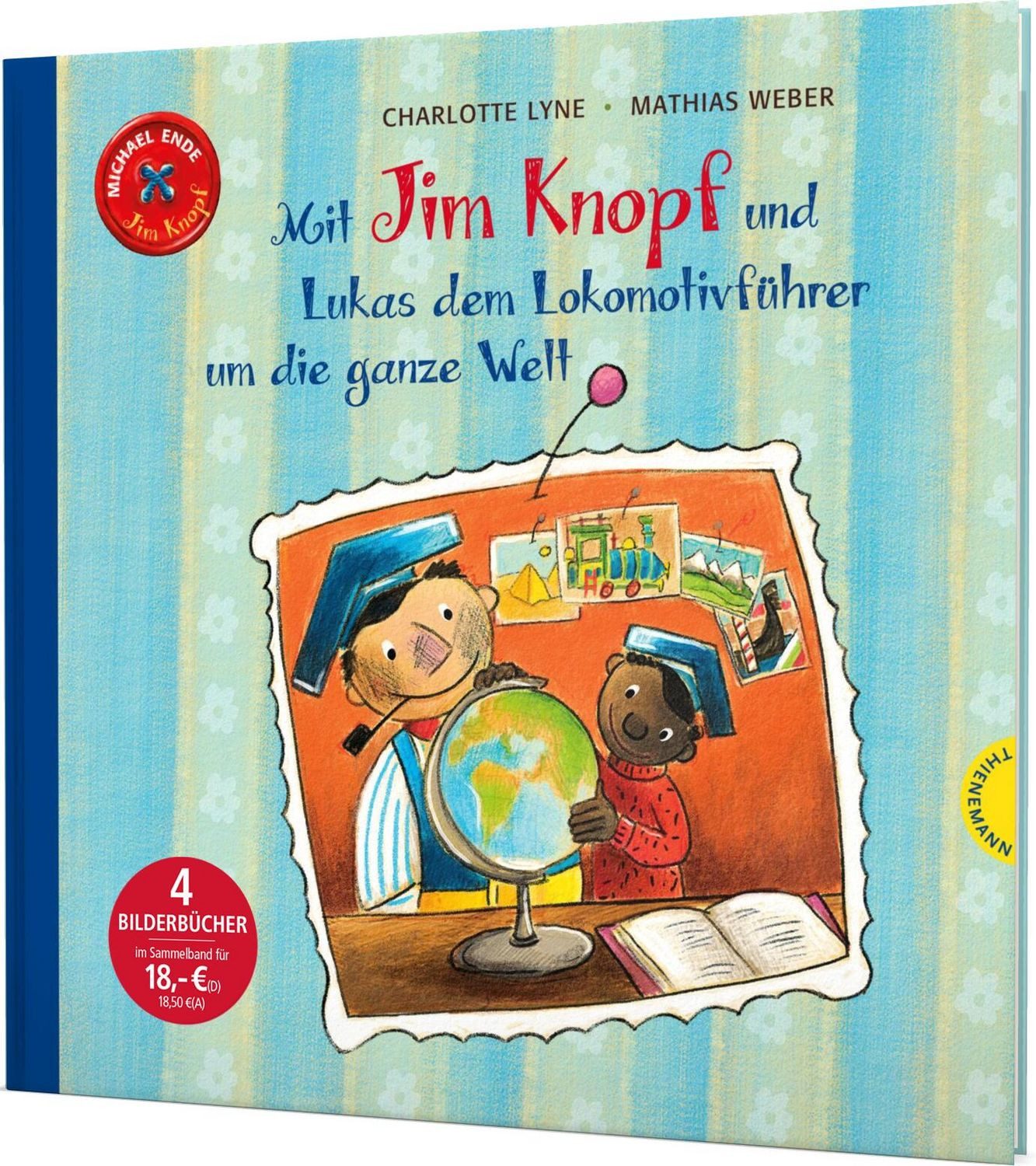 Jim Knopf: Mit Jim Knopf und Lukas dem Lokomotivführer um die ganze We / Michael Ende, Charlotte Lyne, 4 Bilderbuch-Abenteuer in einem Band