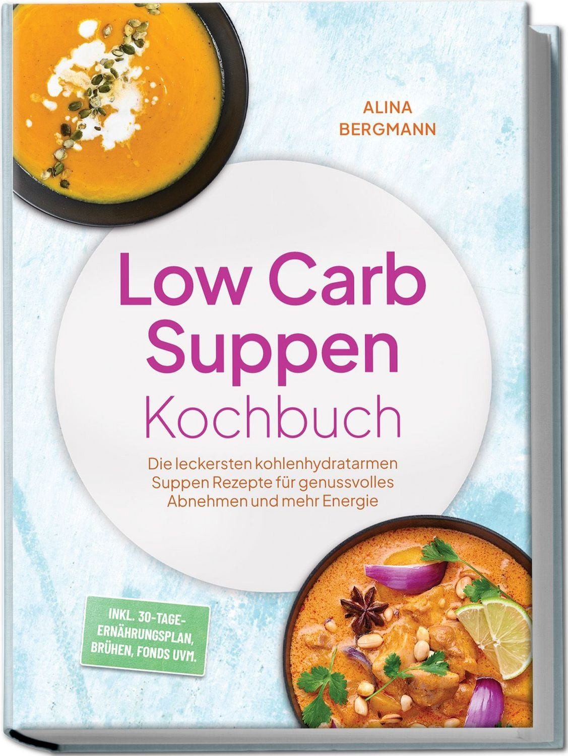 Low Carb Suppen Kochbuch: Die leckersten kohlenhydratarmen Suppen Reze / Alina Bergmann