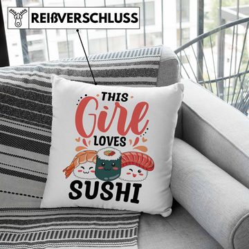 Trendation Dekokissen Trendation - Lustige Suhsi Kissen Geschenk Shushi-Liebhaber This Girl Loves Sushi Geschenkidee Asiaten Asiatische Küche Dekokissen mit Füllung 40x40