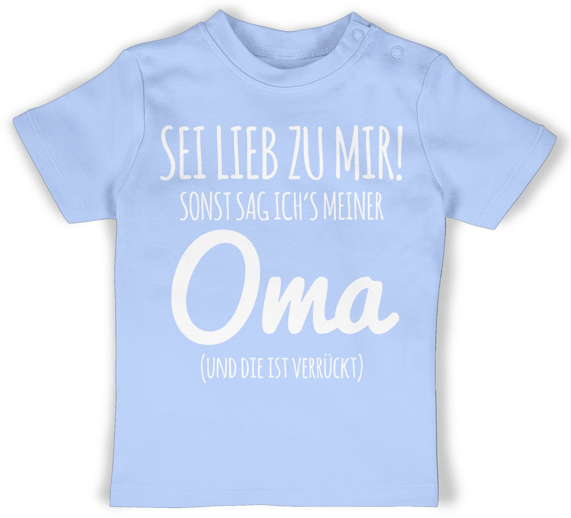 Shirtracer TShirt Sei lieb zu mir sonst sag ichs Oma Sprüche Baby