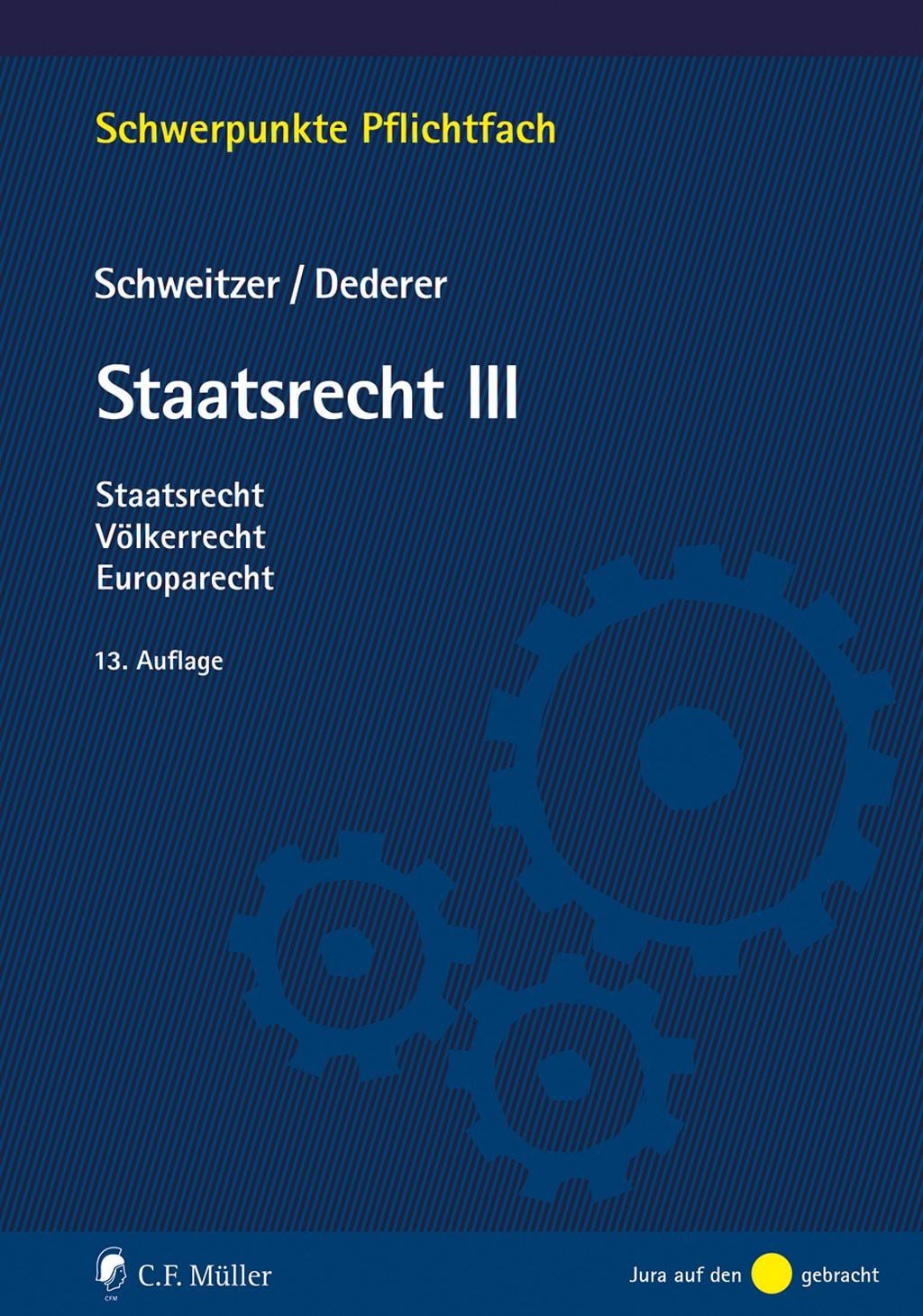 Fachbuch Staatsrecht III Staatsrecht, Völkerrecht, Europarecht Michael Schweitzer, Hans-Georg Dederer