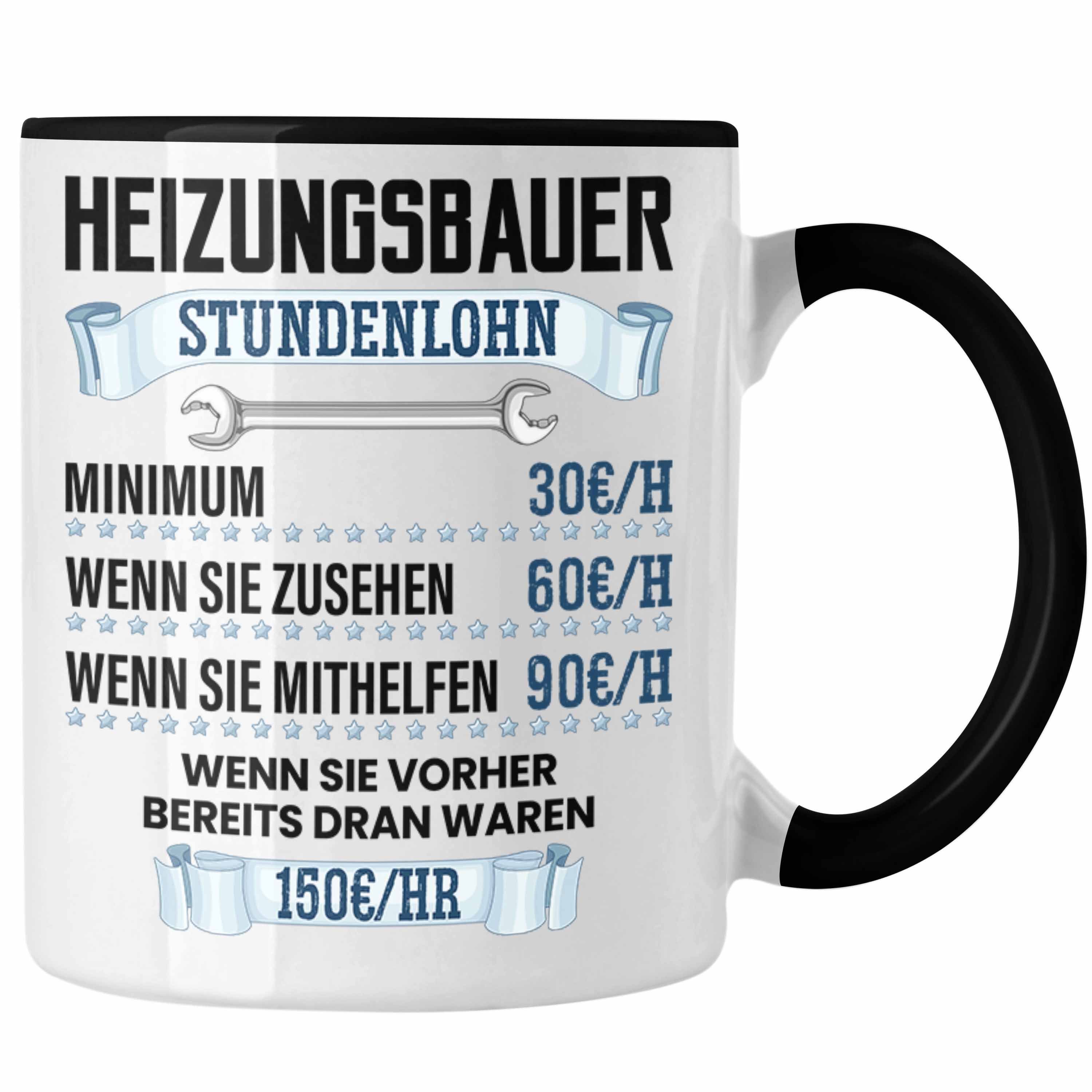 Trendation Tasse Heizungsbauer Tasse Geschenk Stundenlohn Lustiger Spruch Schwarz