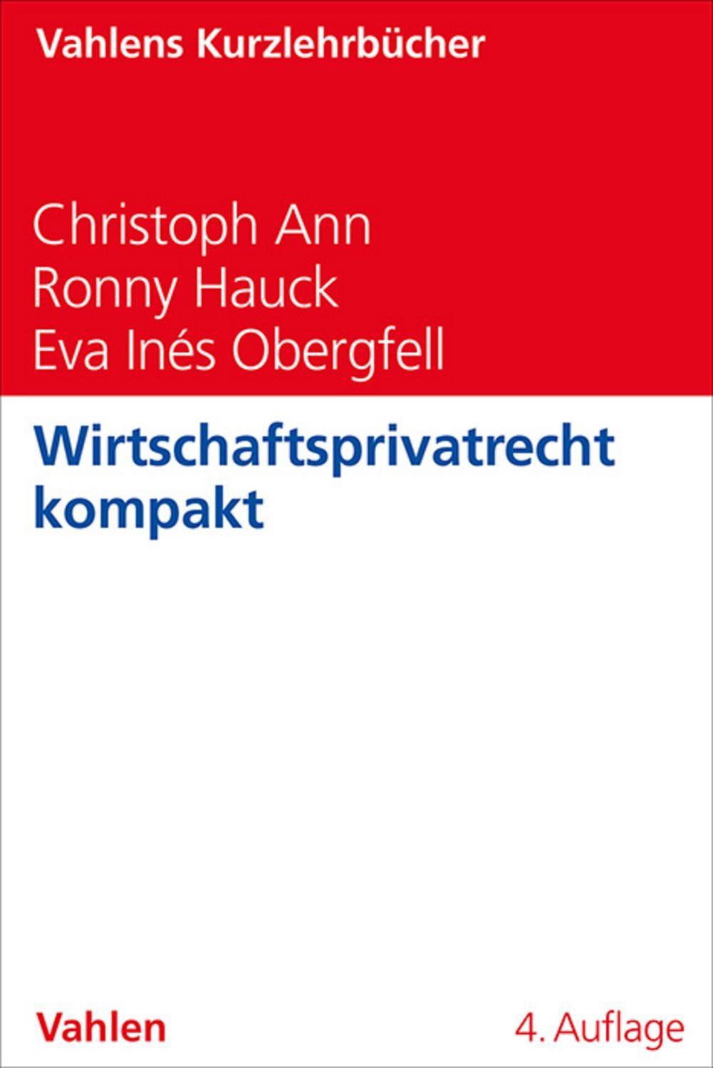 Wirtschaftsprivatrecht kompakt / Christoph Ann, Ronny Hauck, Eva Inés Obergfell