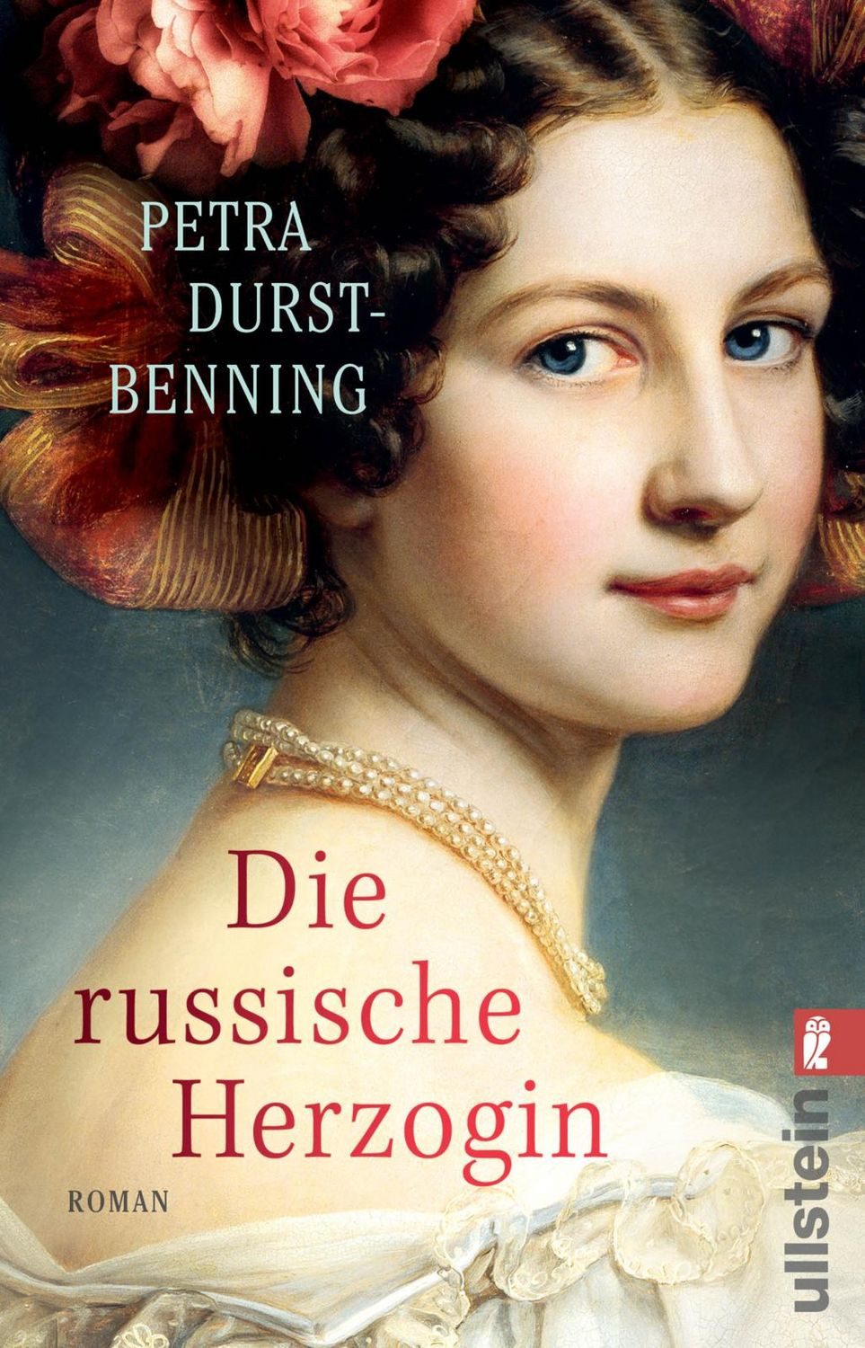 Die russische Herzogin / Petra Durst Benning, Roman, Wild und jung: Wera, die Nichte von Zar Alexander, sucht ihr Glück