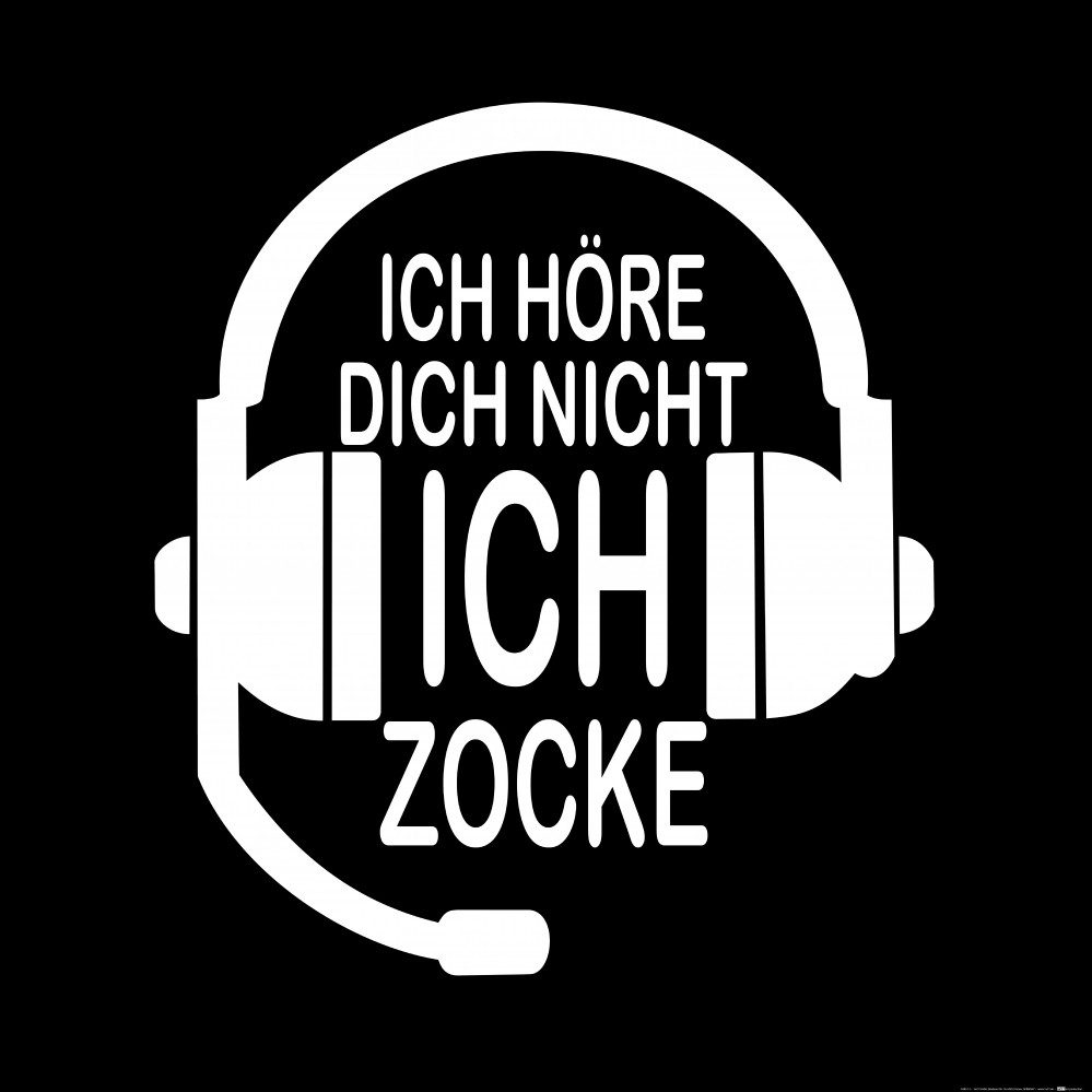 Poster Gaming Kunstdruck Bild - Ich Höre Dich Nicht, Ich Zocke (100 x 100 cm)