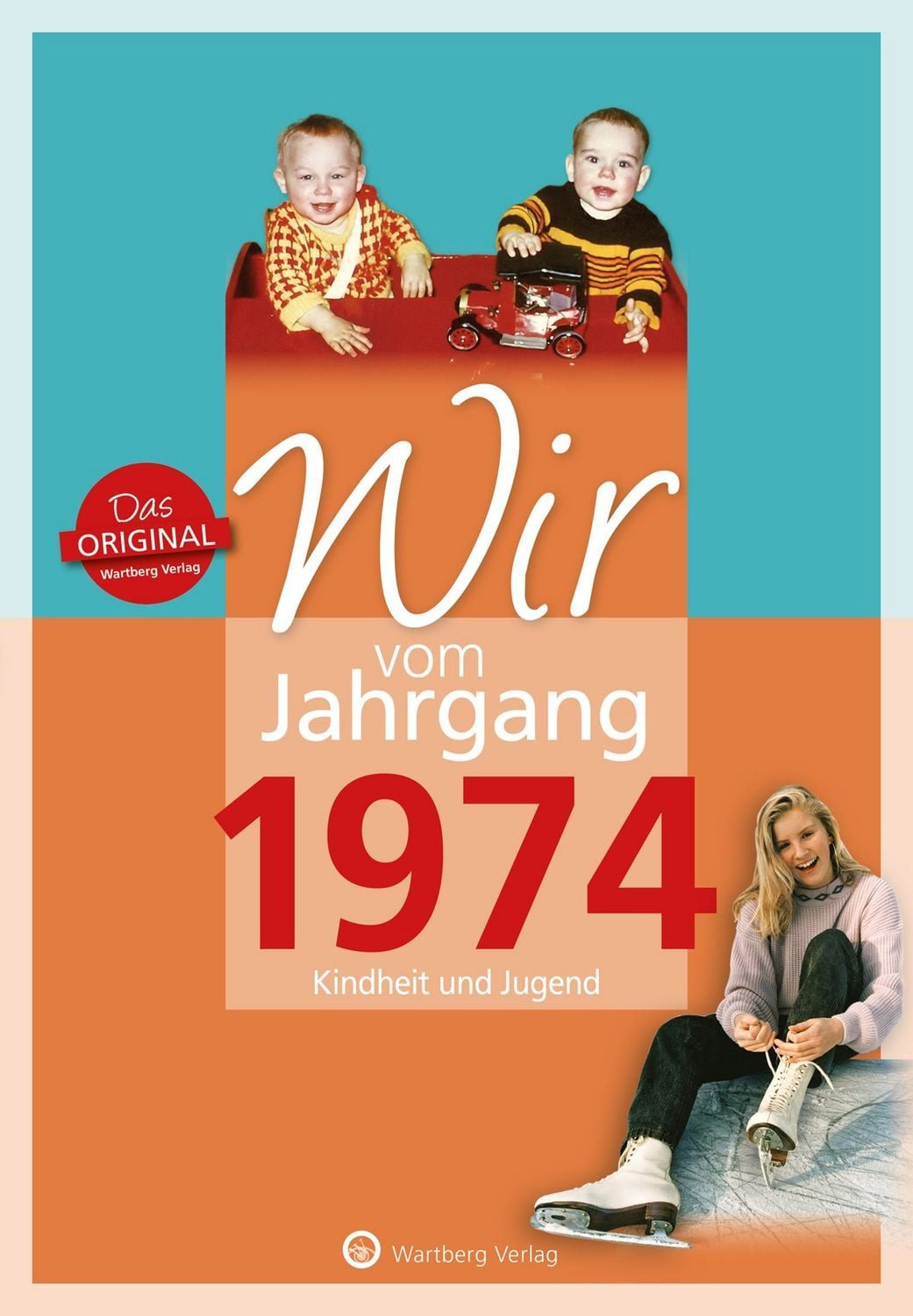 Wir vom Jahrgang 1974 - Kindheit und Jugend / Jörg Ehrnsberger