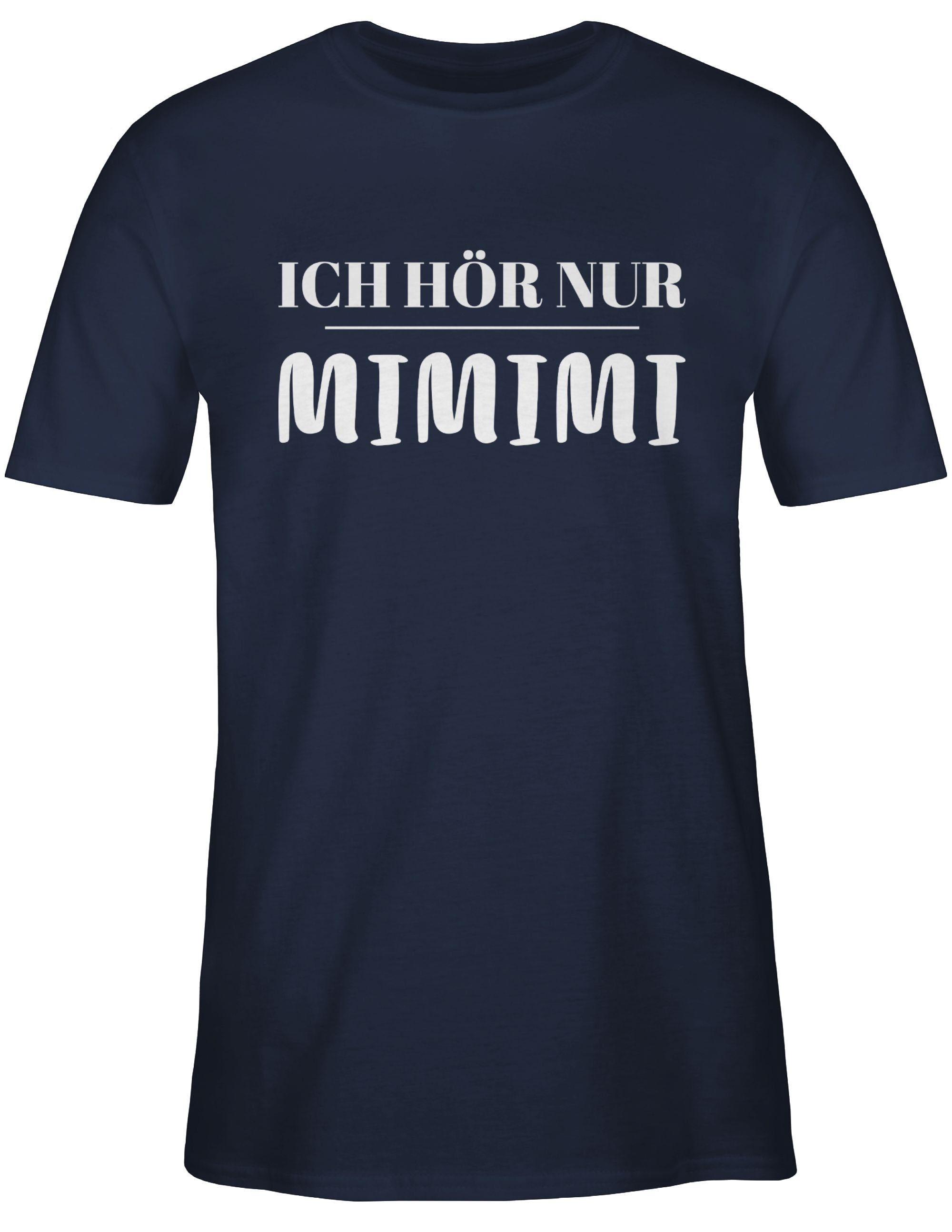 Shirtracer T-Shirt mimimi Navy Statement mit 2 höre Ich Sprüche Spruch nur Blau