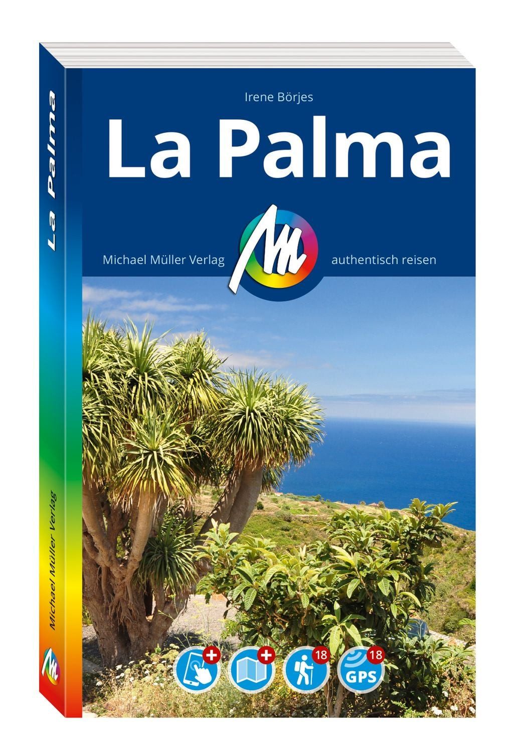 MICHAEL MÜLLER Reiseführer La Palma / Irene Börjes, 100% authentisch, aktuell und vor Ort recherchiert. Inkl. Faltkarte & App.