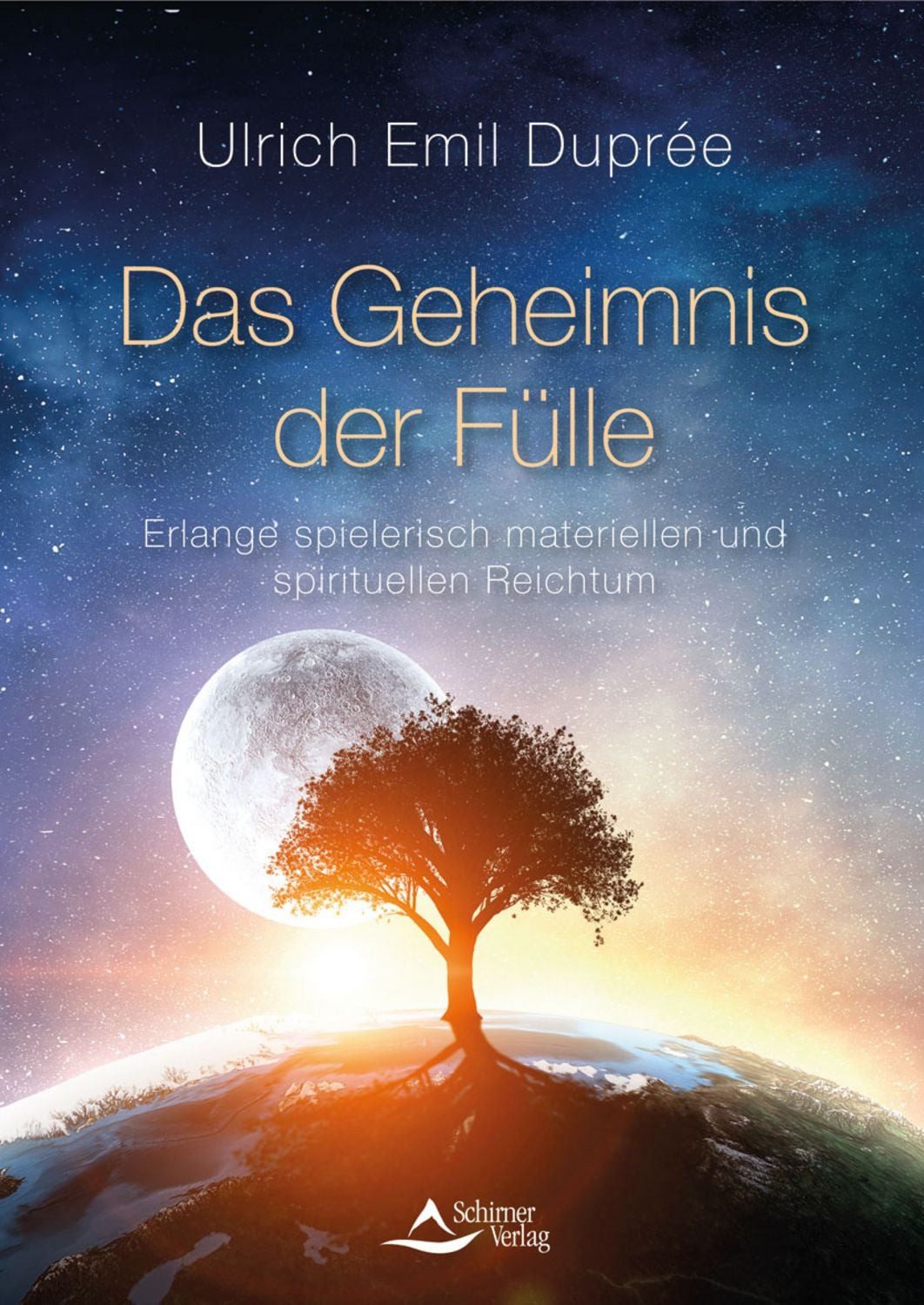 Das Geheimnis der Fülle / Ulrich Emil Duprée