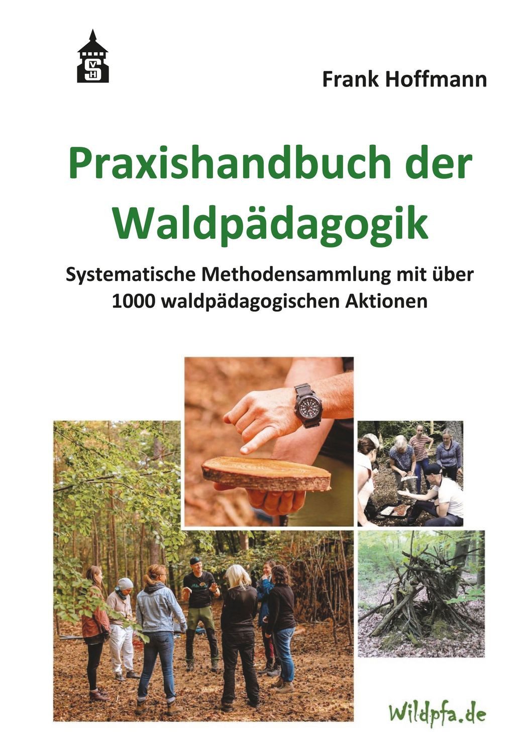 Praxishandbuch der Waldpädagogik / Frank Hoffmann