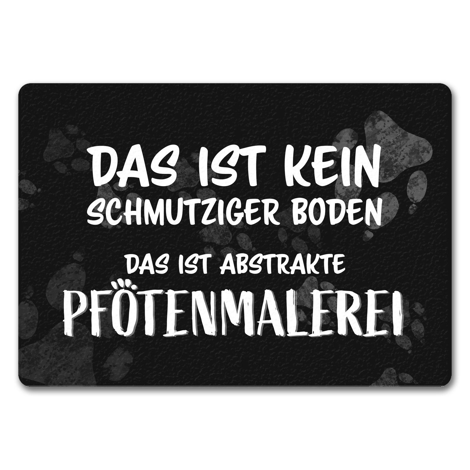 Fußmatte Kein Schmutz sondern Pfotenmalerei Hunde Fußmatte in 35x50 cm ohne