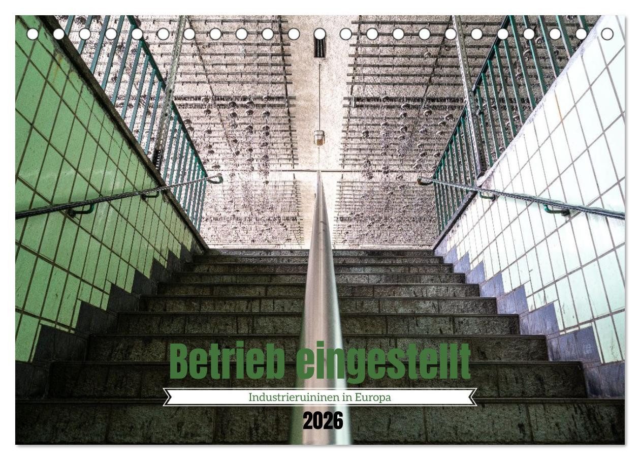 CALVENDO Wandkalender Betrieb eingestellt - Industrieruinen in Europa (Tischkalender 2026 DI