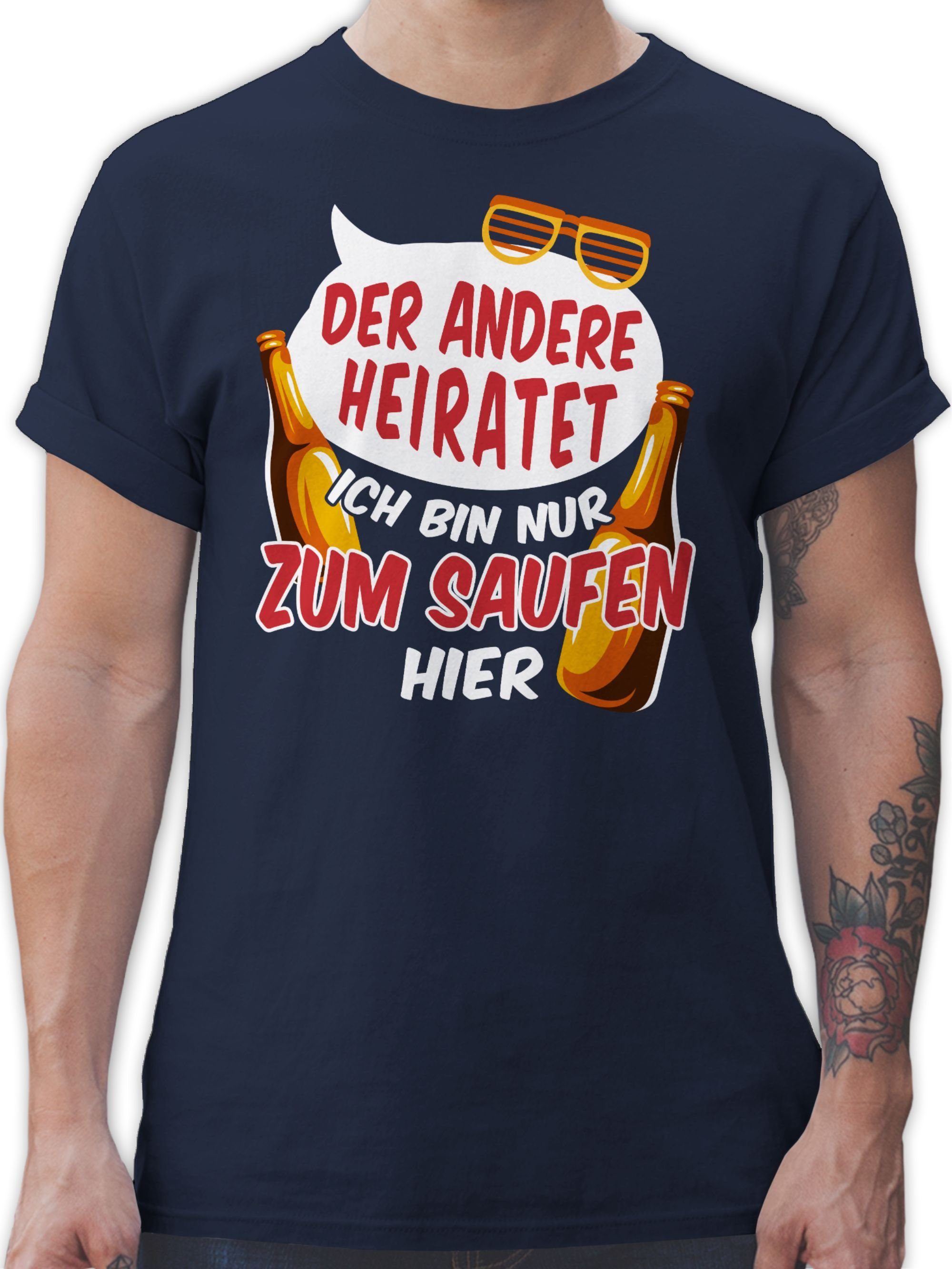 Shirtracer T-Shirt Der andere heiratet Ich bin nur zum Saufen hier JGA Männer 2 Navy Blau