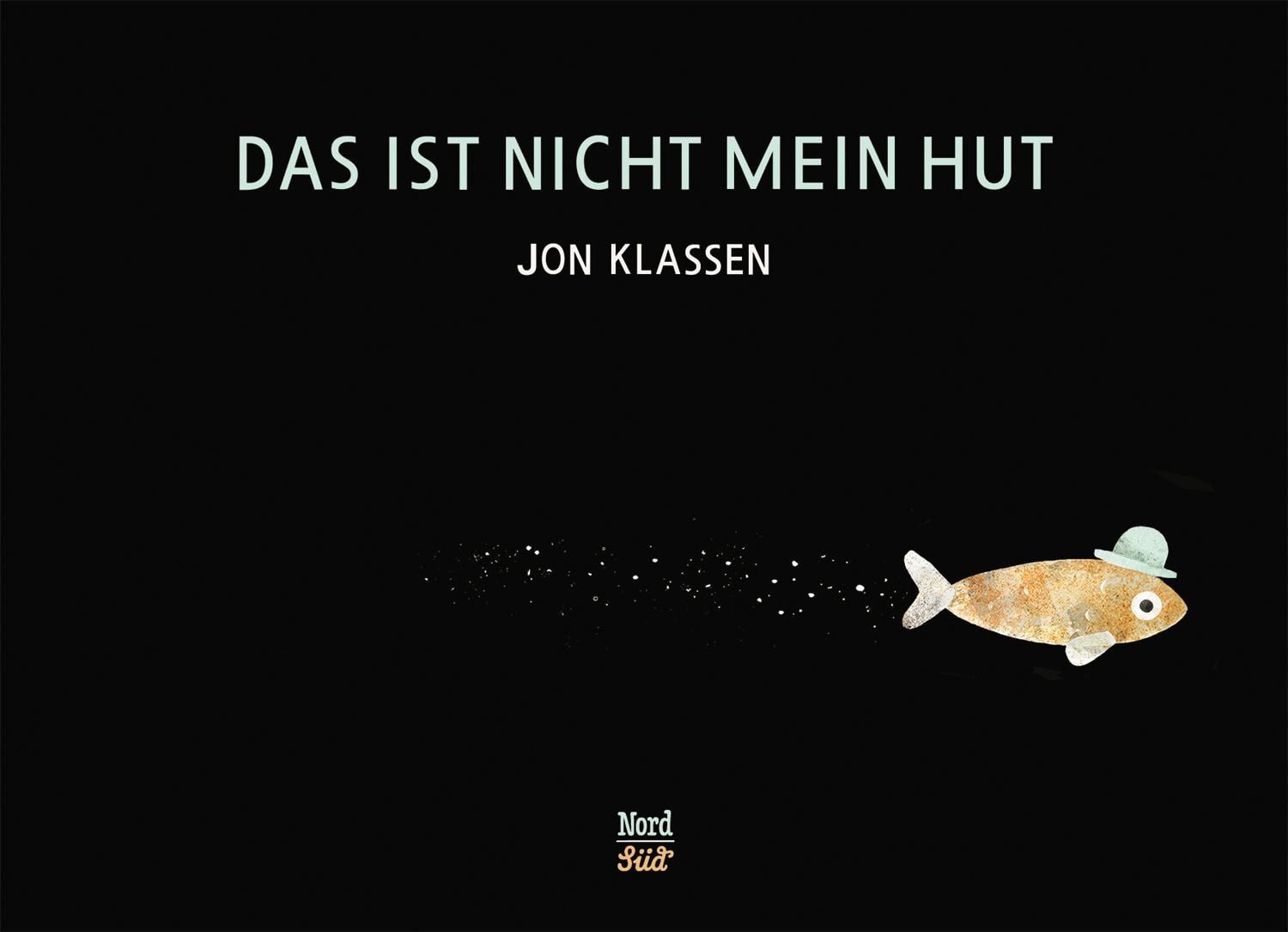 Das ist nicht mein Hut / Jon Klassen