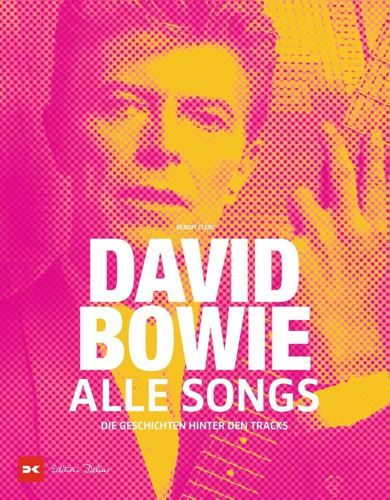 David Bowie - Alle Songs / Benoit Clerc, Die Geschichten hinter den Tracks