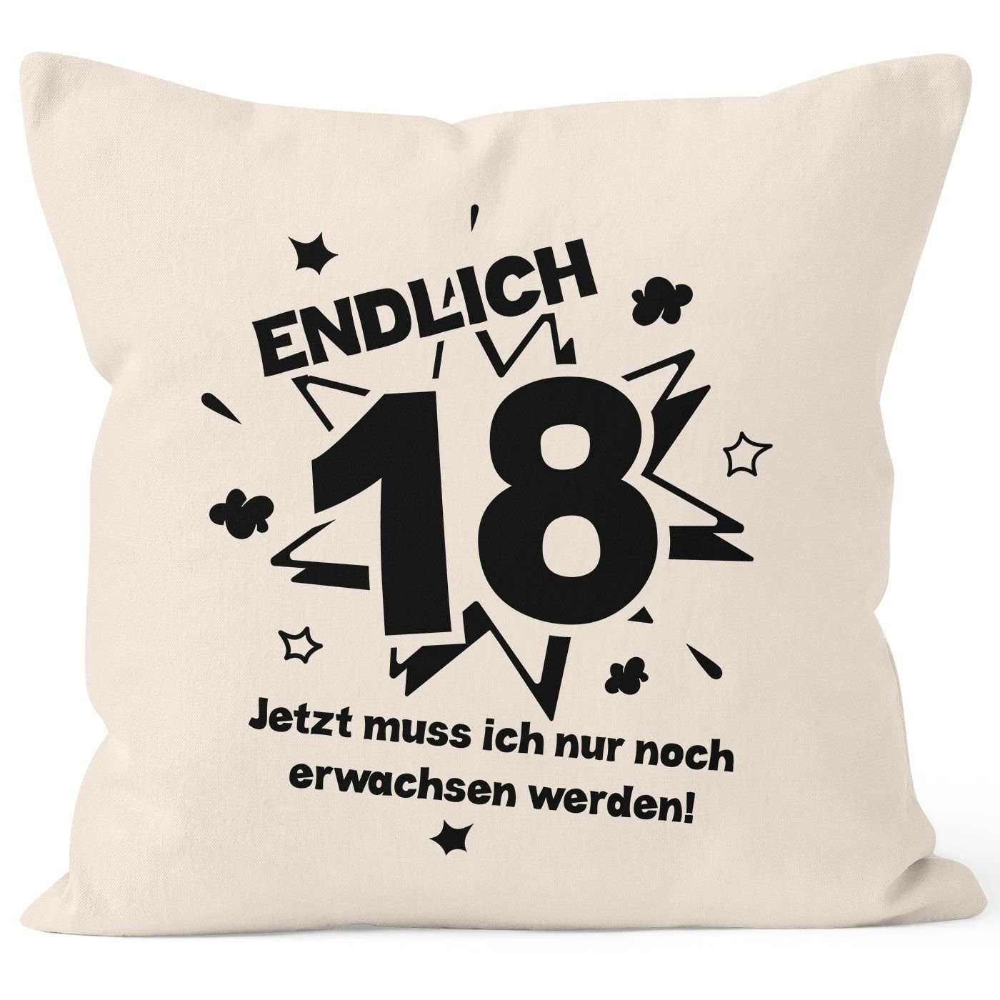 MoonWorks Dekokissen Kissenbezug Endlich 18 jetzt muß ich nur noch erwachse günstig online kaufen