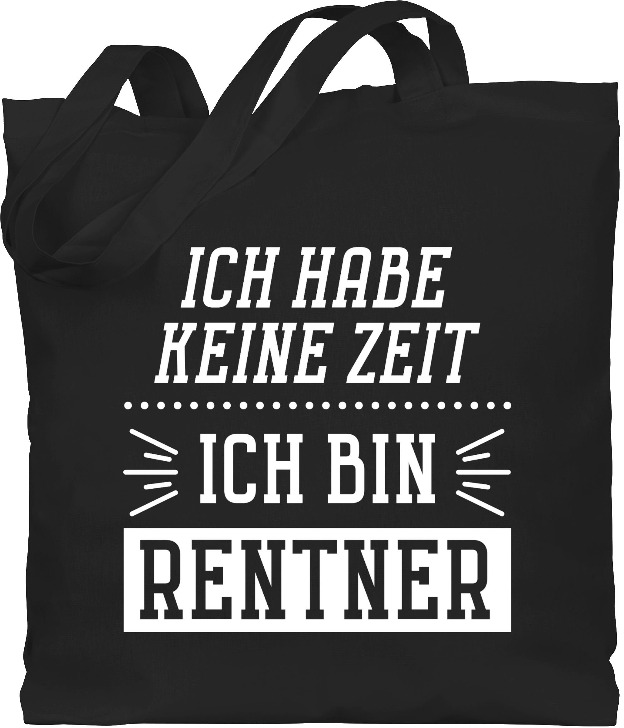 Shirtracer Umhängetasche Ich habe keine Zeit - Ich bin Rentner - Weiß, Rentner Geschenk 1 Schwarz