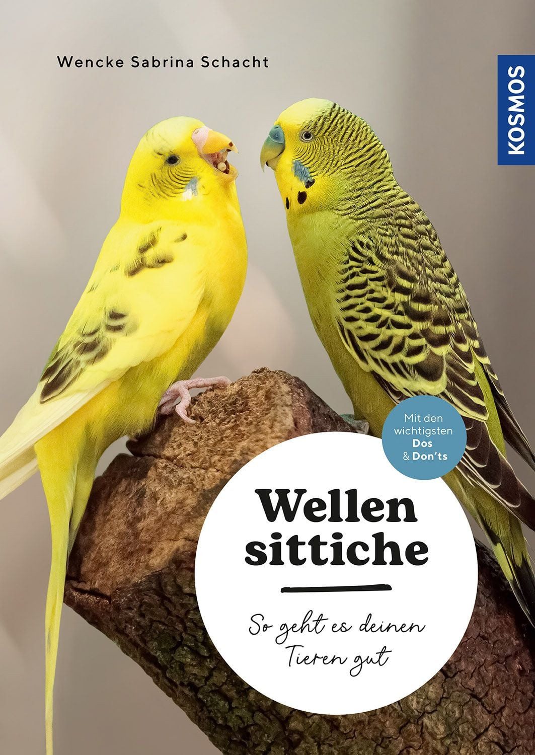 Wellensittiche So geht es deinen Tieren gut – auswählen – pflegen - ve / Wencke Sabrina Schacht