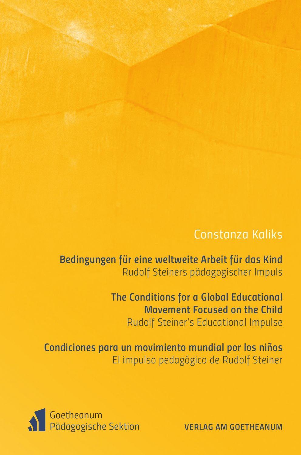 Bedingungen für eine weltweite Arbeit für das Kind / Constanza Kaliks, Rudolf Steiners pädagogischer Impuls
