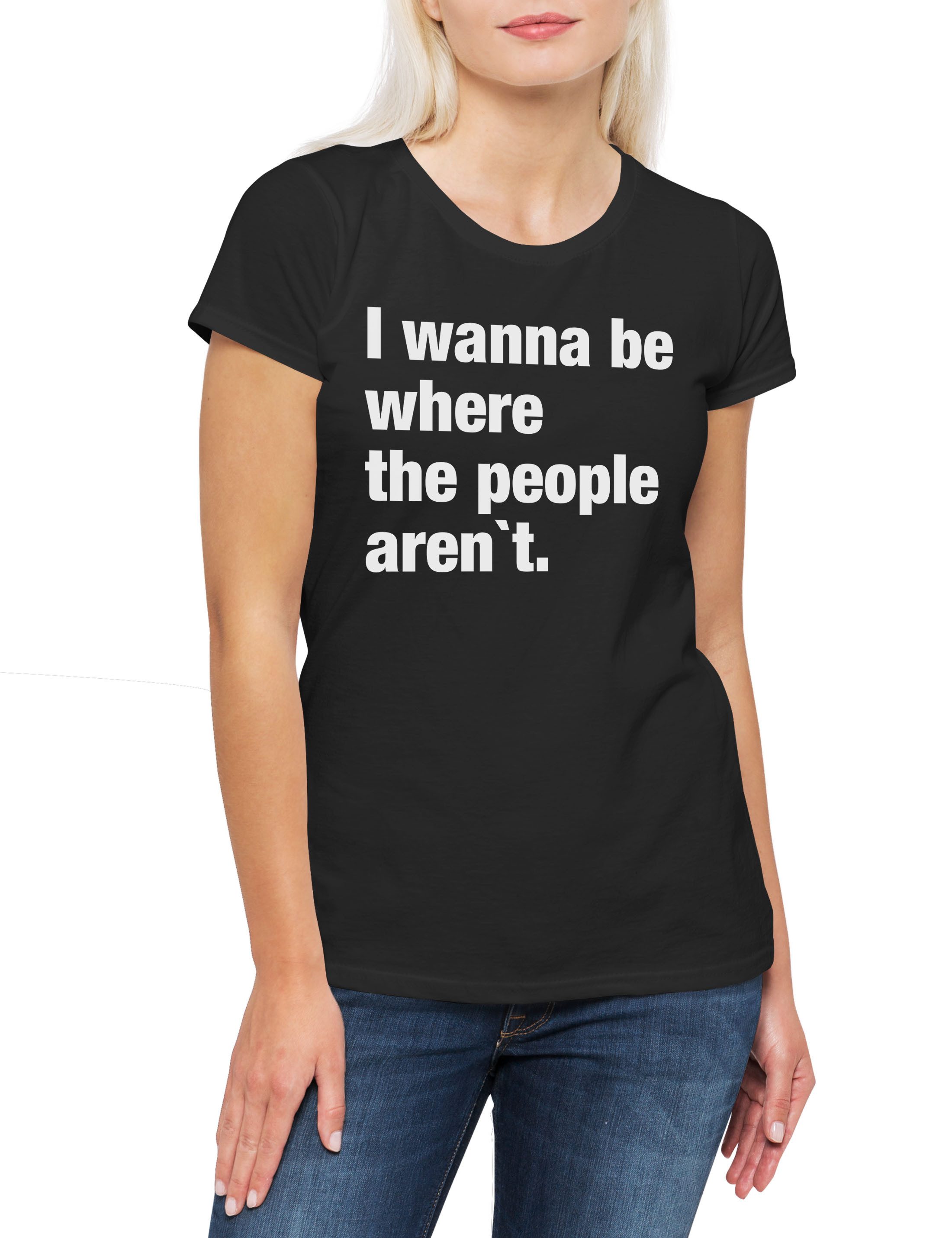 Print-Shirt I Wanna Be Where The People Aren't Damen T-Shirt Pessimismus Nihilist