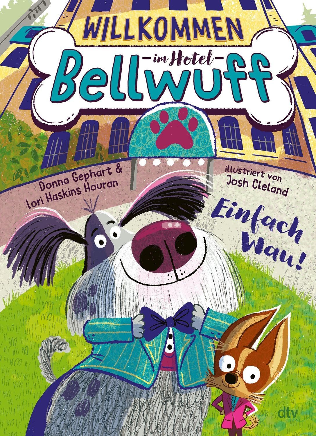 Willkommen im Hotel Bellwuff – Einfach Wau! / Donna Gephart, Lori Haskins Houran, Witziges Vorlesebuch ab 5 Jahren für die ganze Familie. Mit kurzen Texten auch fürs erste Selberlesen geeignet