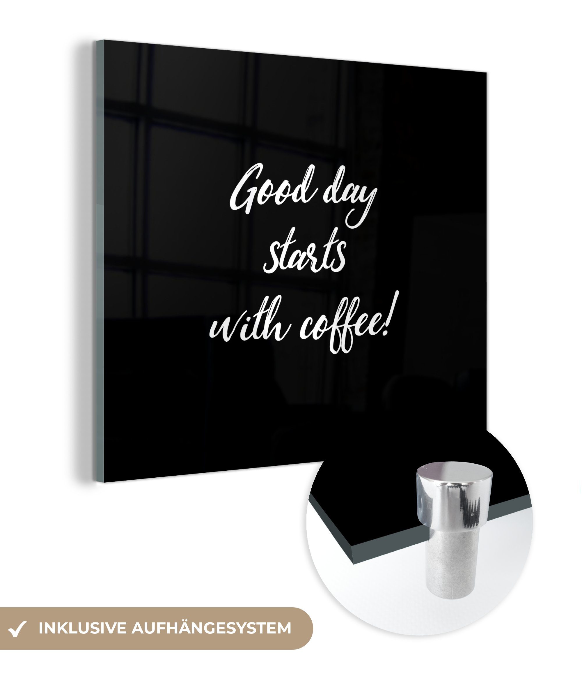 MuchoWow Acrylglasbild Zitate - Ein guter Tag beginnt mit Kaffee! - Sprichwörter - Kaffee, (1 St), Glasbilder - Bilder auf Glas Wandbild - Foto auf Glas - Wanddekoration