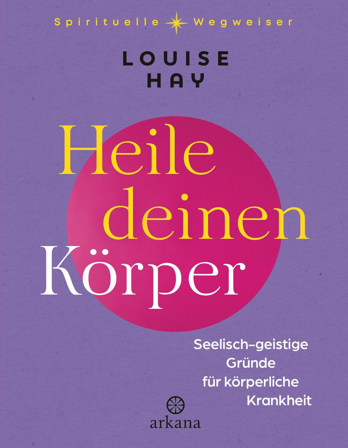 Heile deinen Körper / Louise Hay