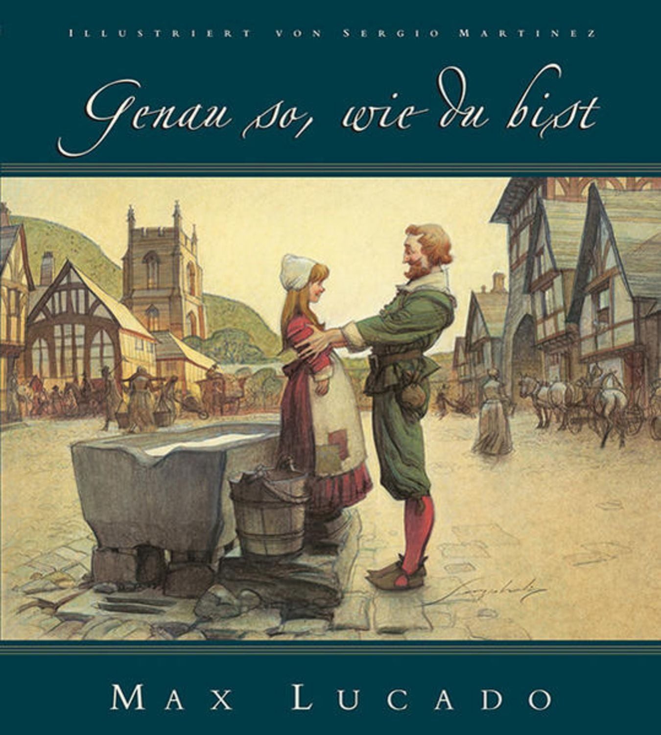 Genau so, wie du bist / Max Lucado