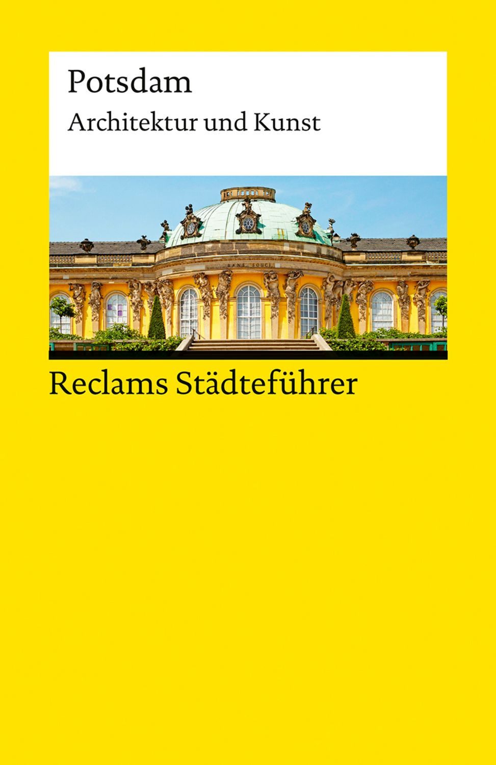 Reclams Städteführer Potsdam. Architektur und Kunst / Karin Flegel