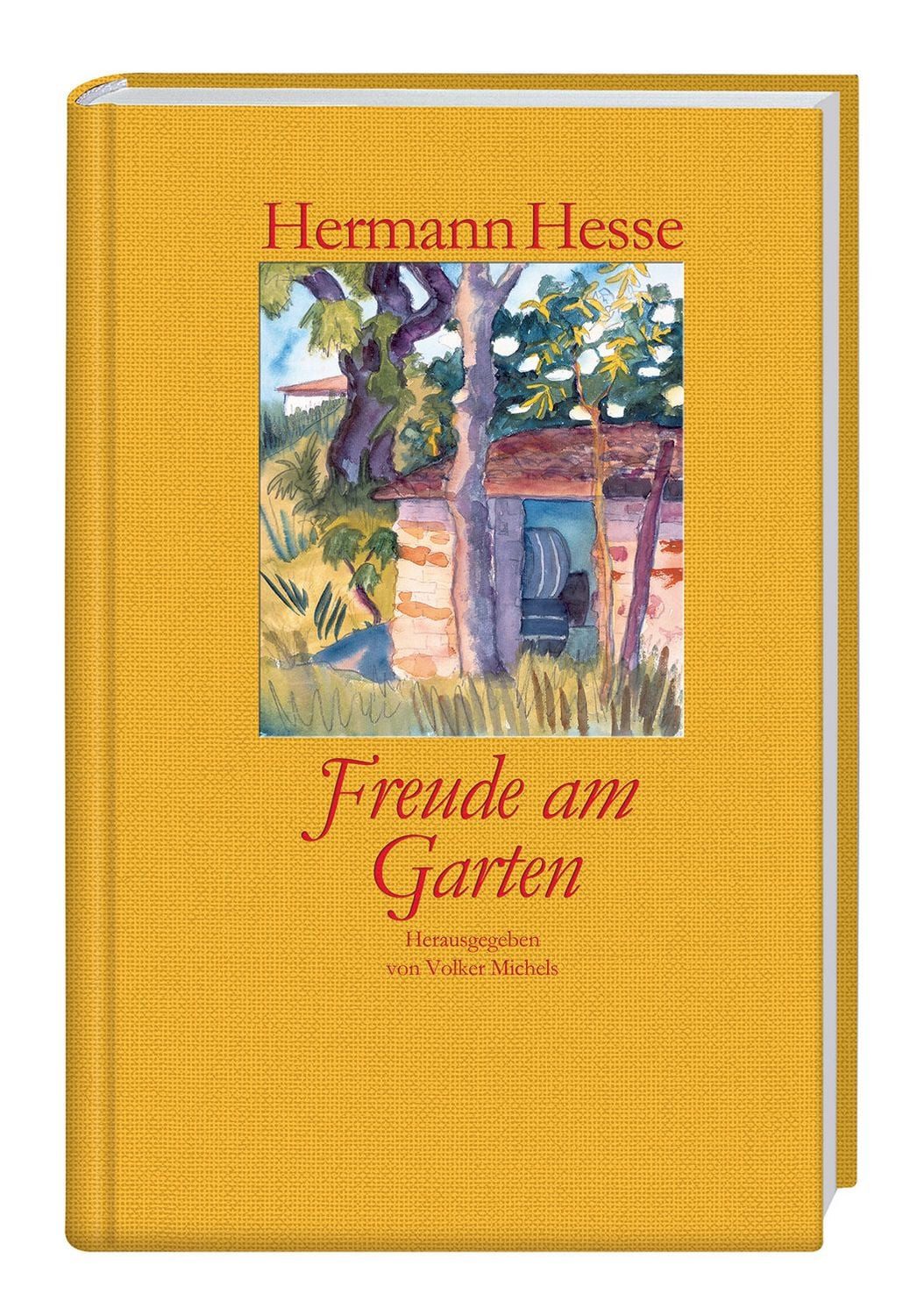 Freude am Garten / Hermann Hesse, Betrachtungen, Gedichte und Fotografien. Mit farbigen Aquarellen von Hermann Hesse und zahlreichen Fotografien