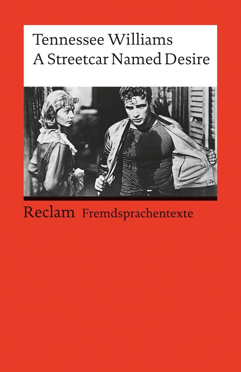 A Streetcar named Desire / Tennessee Williams, Englischer Text mit deutschen Worterklärungen. B2–C1 (GER)