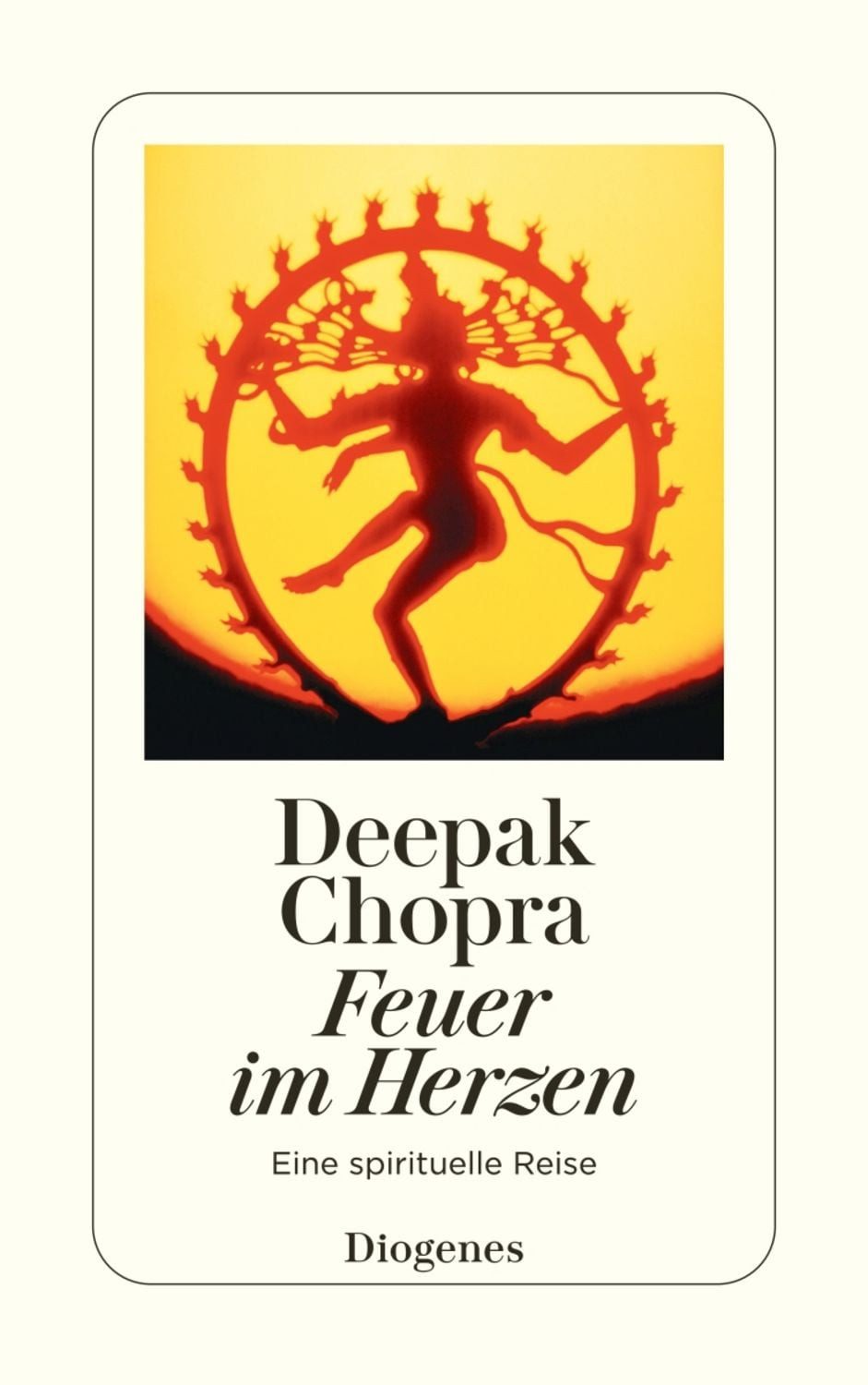 Feuer im Herzen / Deepak Chopra