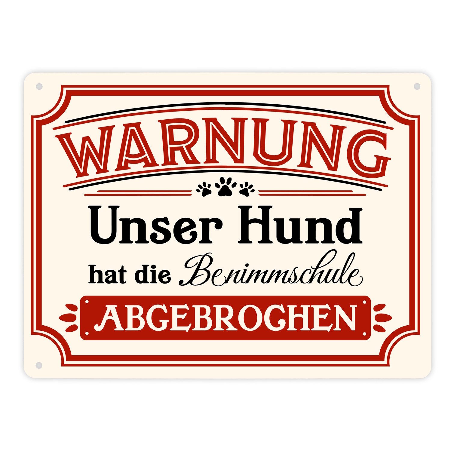 speecheese Metallschild Warnung Unser Hund hat die Benimmschule abgebrochen günstig online kaufen