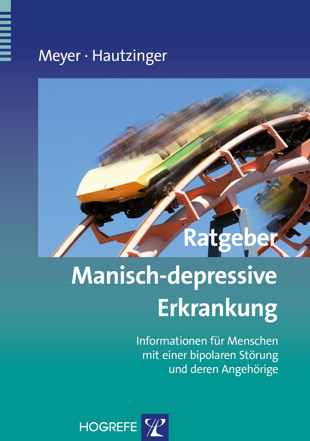 Ratgeber Manisch-depressive Erkrankung / Thomas D. Meyer, Martin Hautzinger