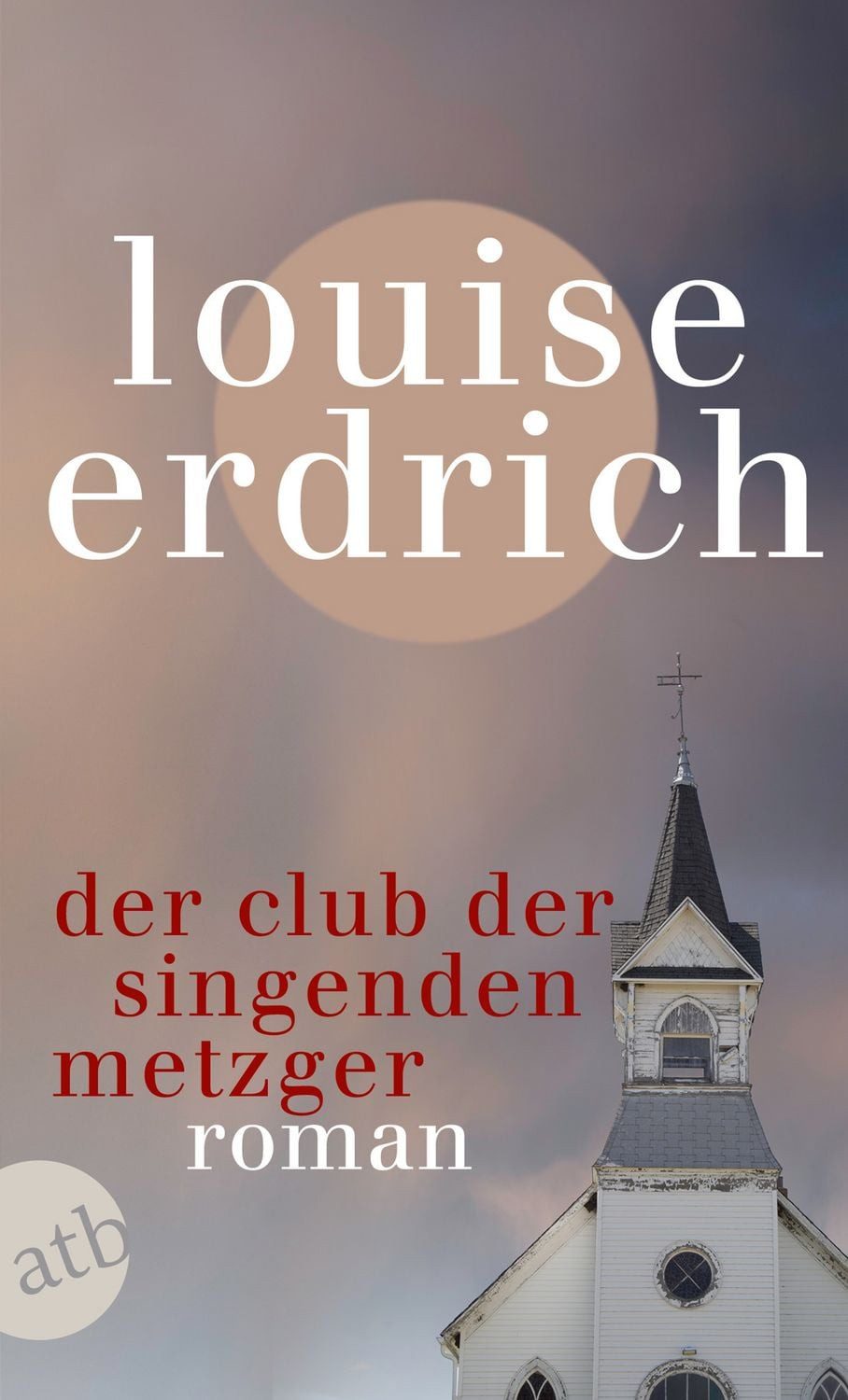 Der Club der singenden Metzger / Louise Erdrich
