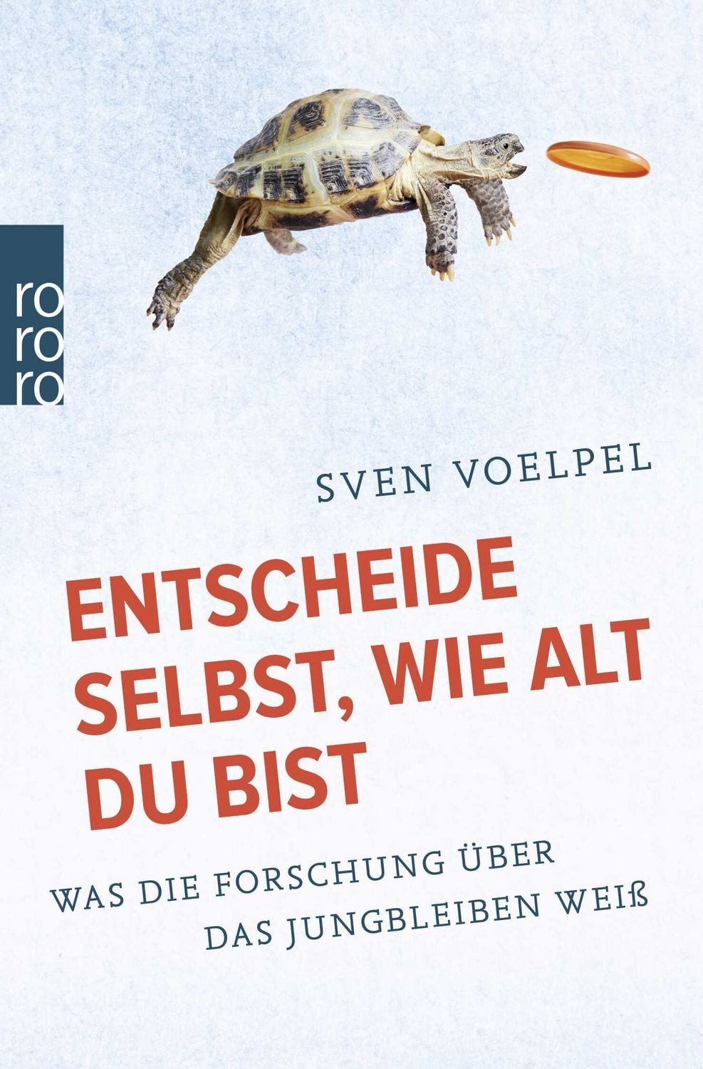 Entscheide selbst, wie alt du bist / Sven Voelpel, Was die Forschung über das Jungbleiben weiß