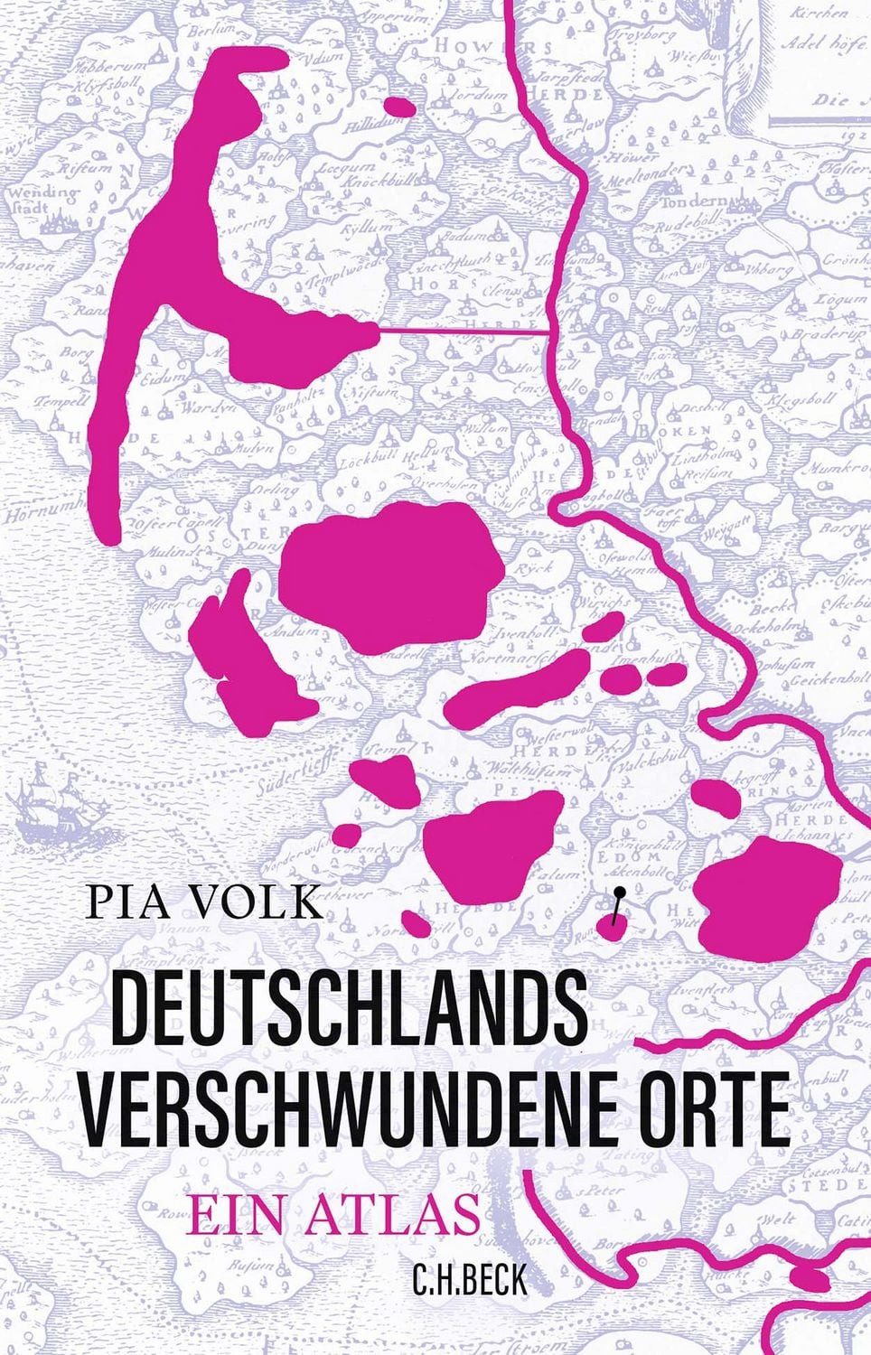 Deutschlands verschwundene Orte / Pia Volk