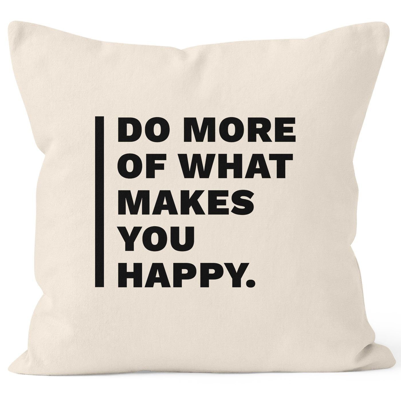 makes more MoonWorks natur Zitat Dekokissen What you Do MoonWorks® happy of Kissenbezug Geschenk