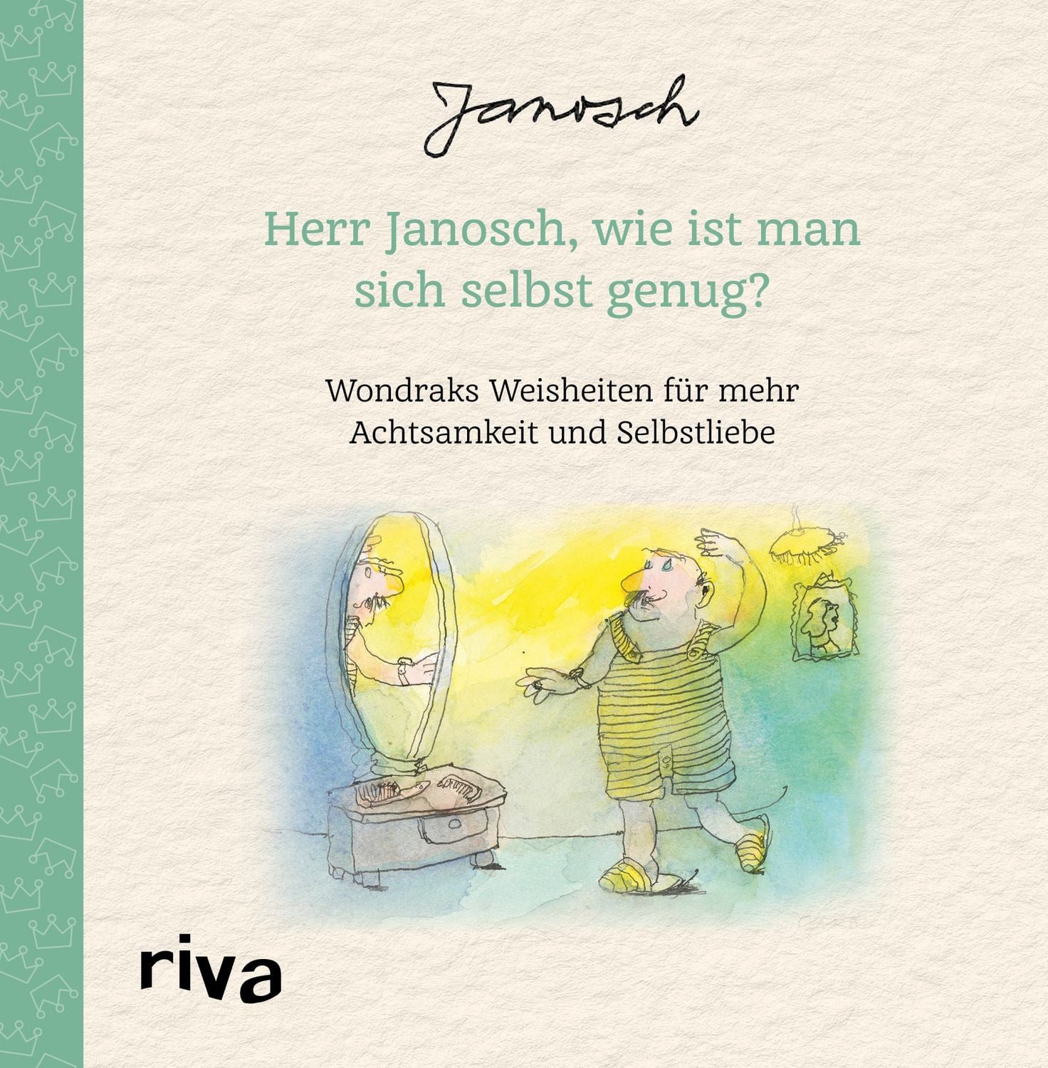 Ratgeber Herr Janosch, wie ist man sich selbst genug? Wondraks Weisheiten für m Janosch