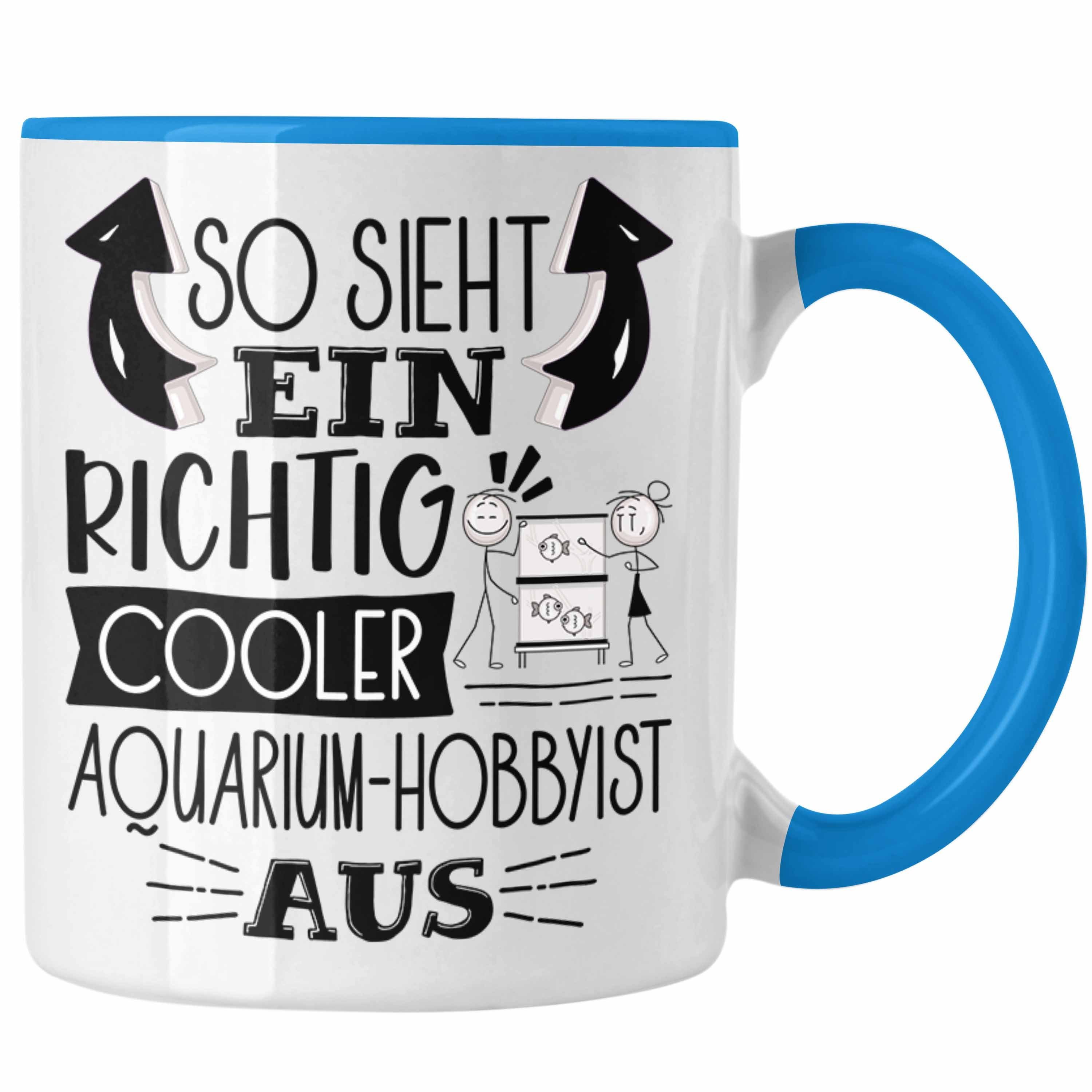 Trendation Tasse Aquarium-Hobbyist Tasse So Ein Cooler Sieht Richtig Aquarium-Hobbyist Blau